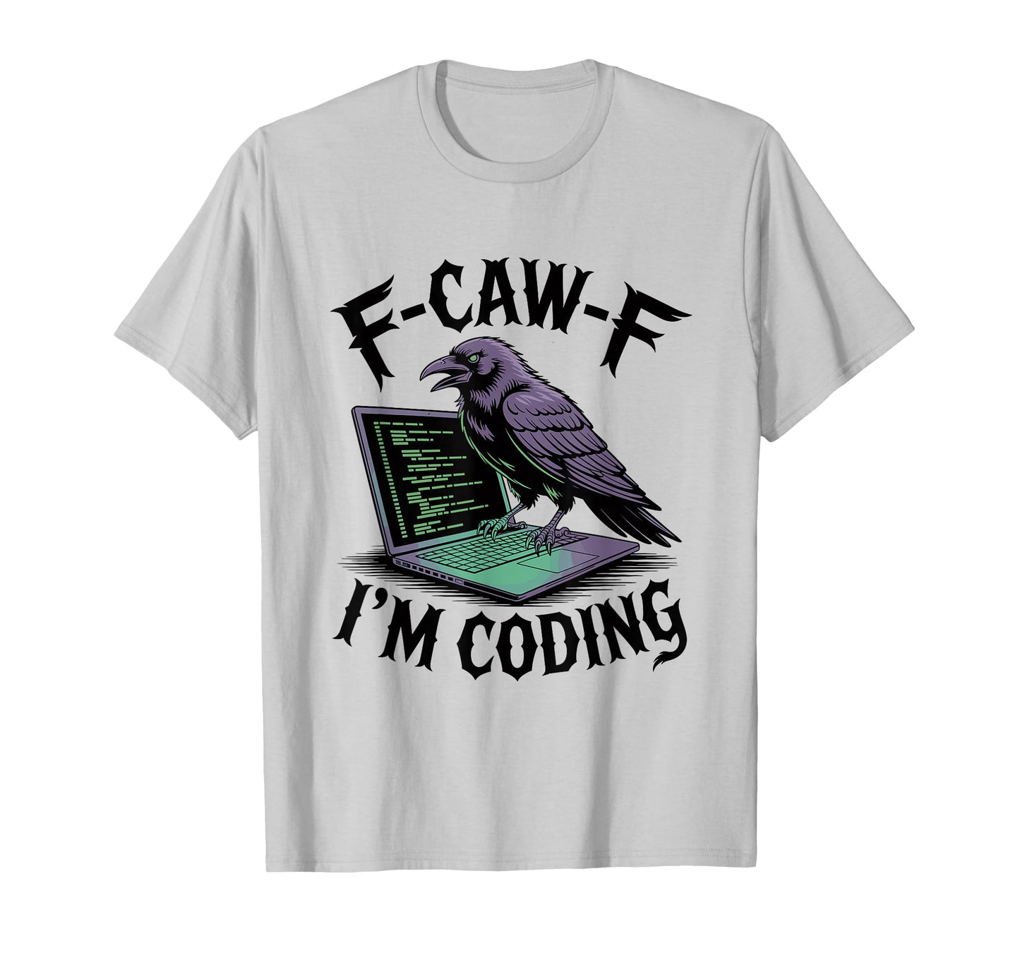 F-caw-f Black Crow Blackbird Developer Programmer Coder T-Shirt