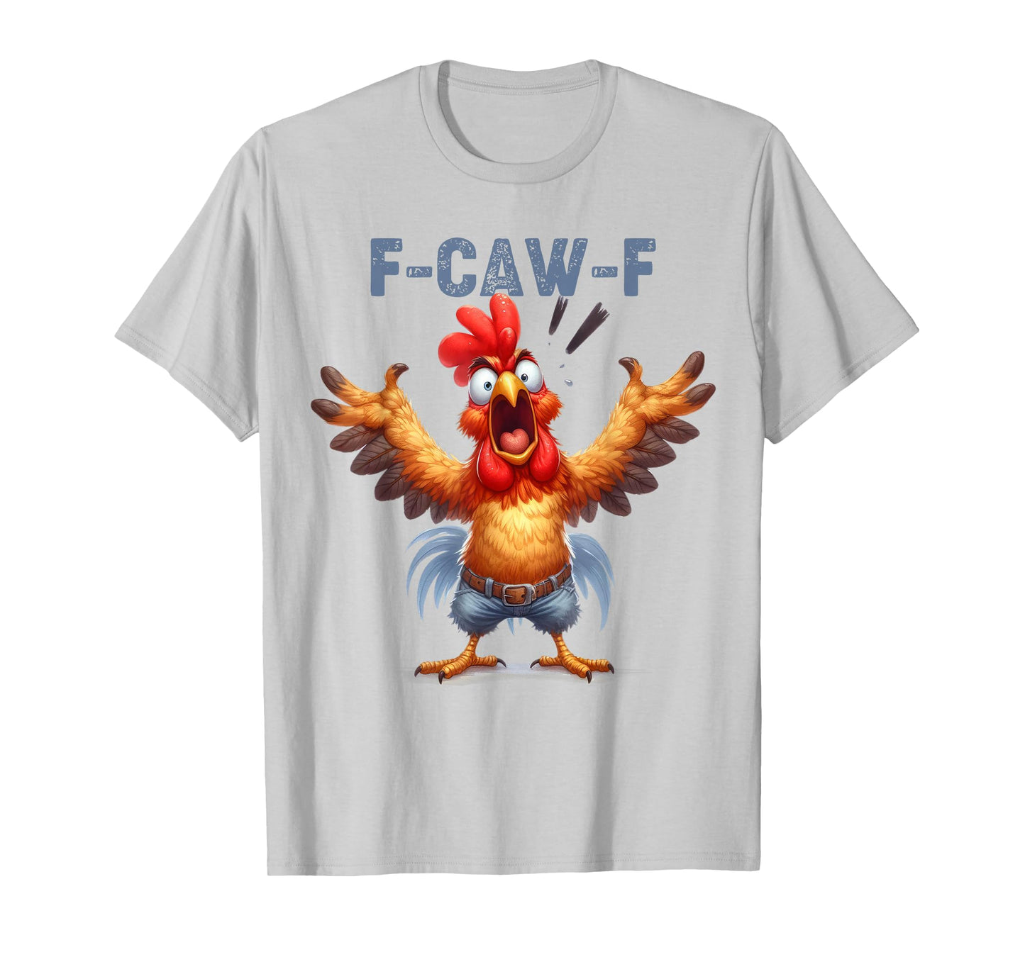 F-Caw-F Chicken Humor F Caw F Rooster Quote Meme FcawF T-Shirt