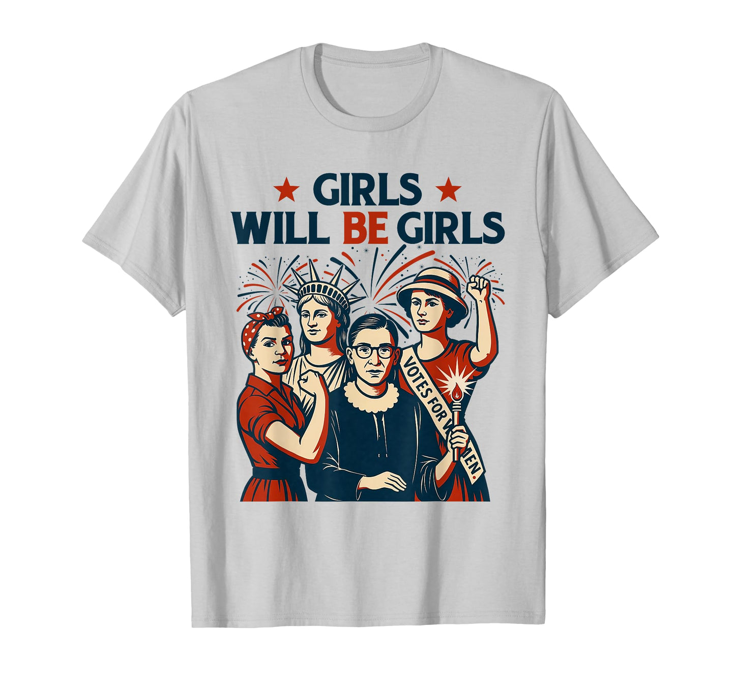 Girl Will be Girls Patriotic Feminist 4th of July Womens T-Shirt