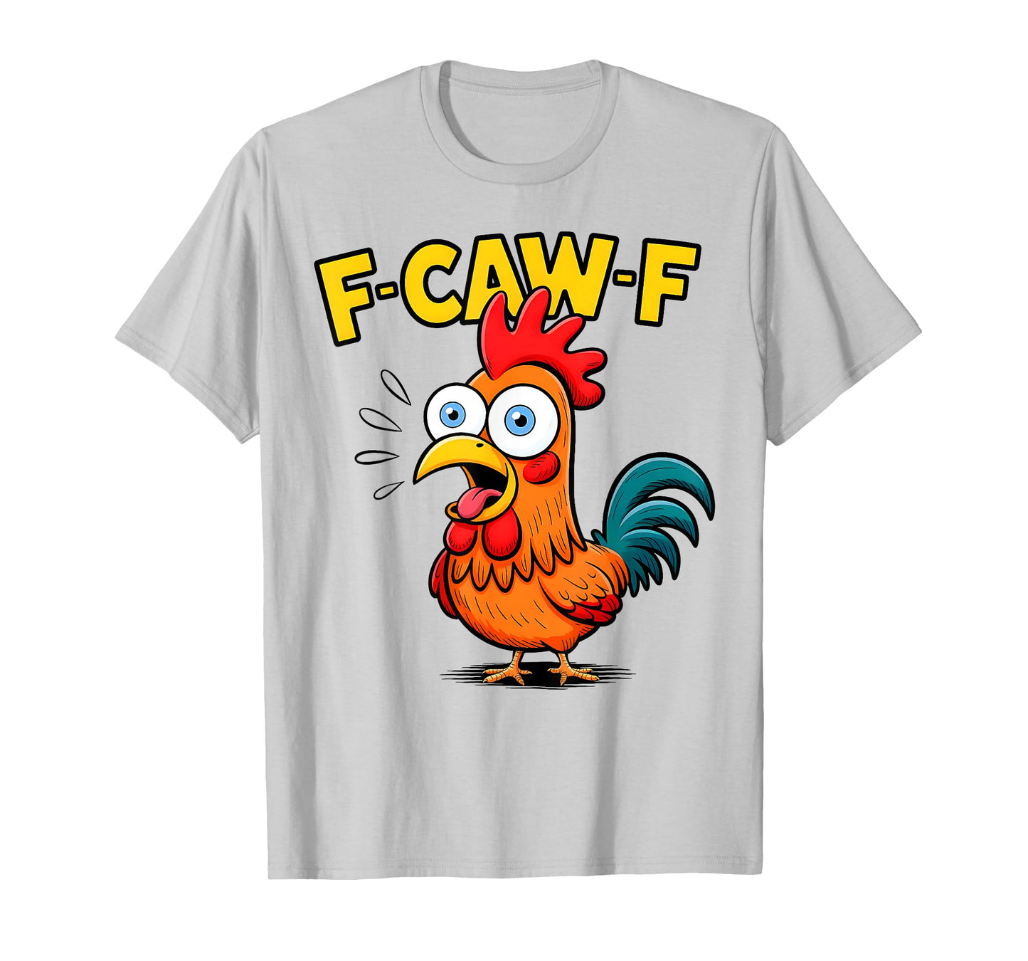 F-Caw-F Shirt Funny Humor Quote Rooster Meme Chicken Lover T-Shirt