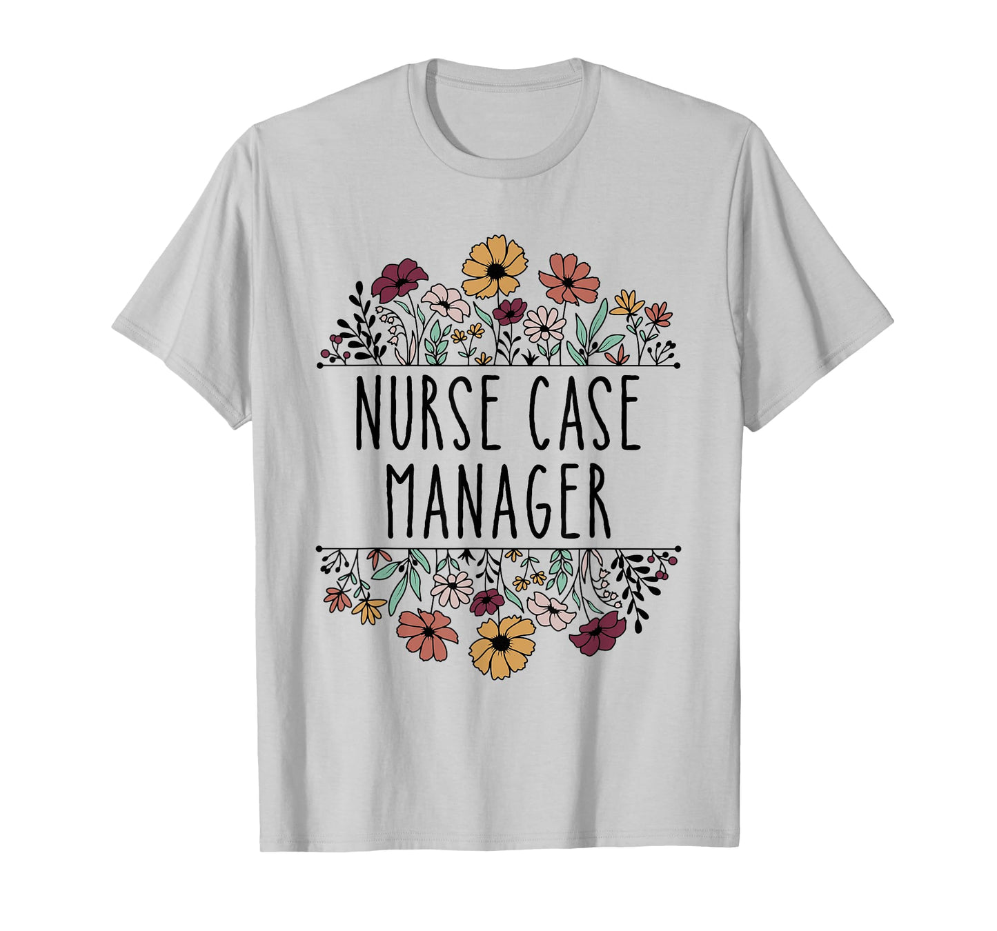 Nurse Case Manager Nursing Case Management Registered Nurse T-Shirt