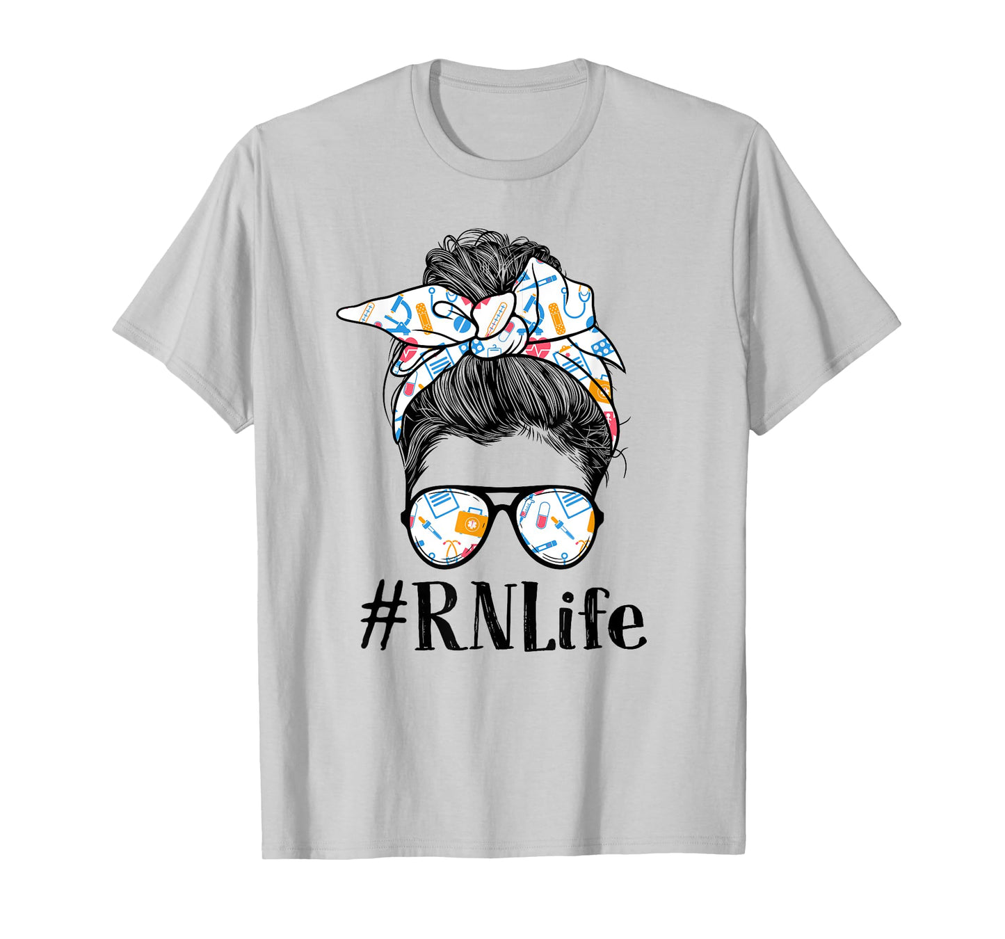 RN Registered Nurse Life Appreciation Day Messy Bun Women T-Shirt