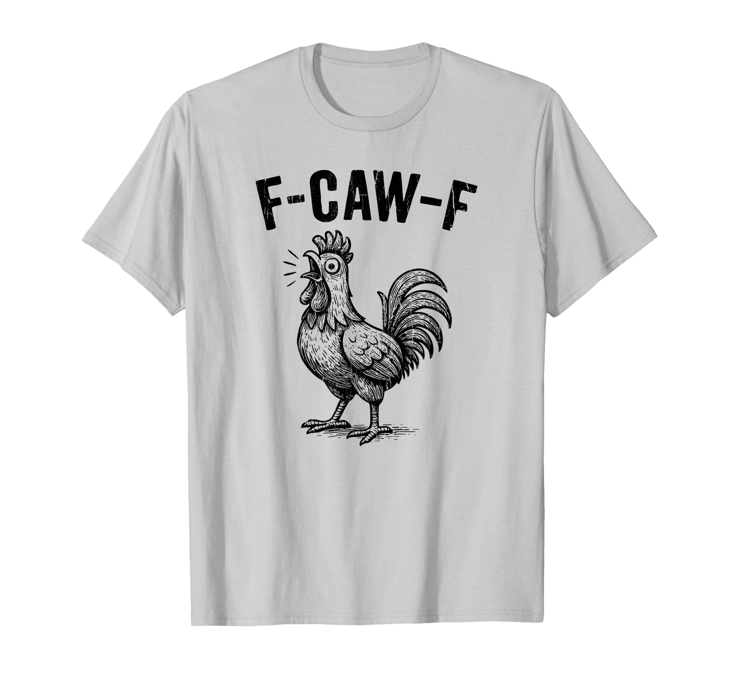 F-Caw-F Chicken, Crazy Rooster Meme, Funny Chicken T-Shirt