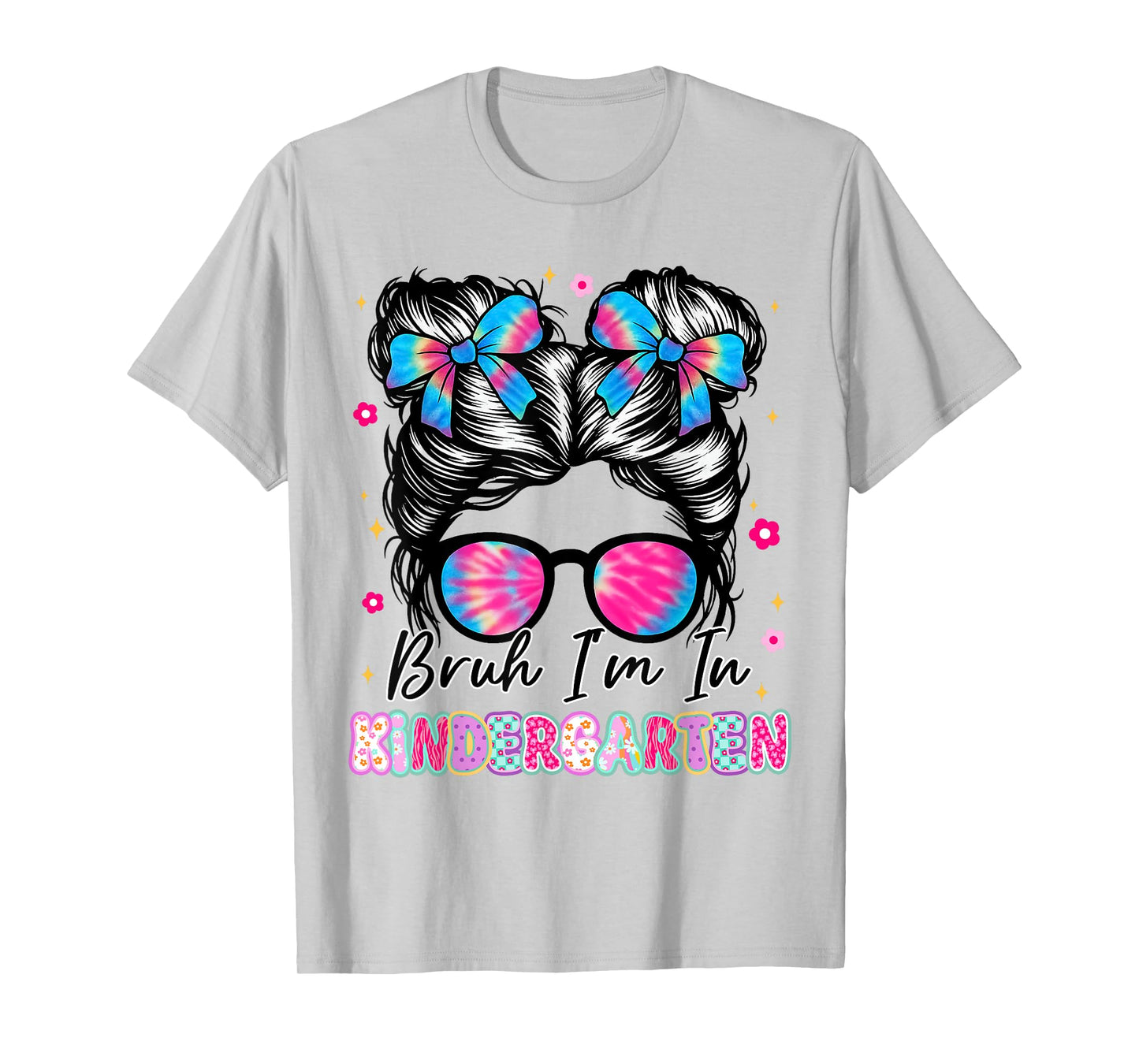 Bruh Im In Kindergarten Messy Bun First Day Of School Girls T-Shirt