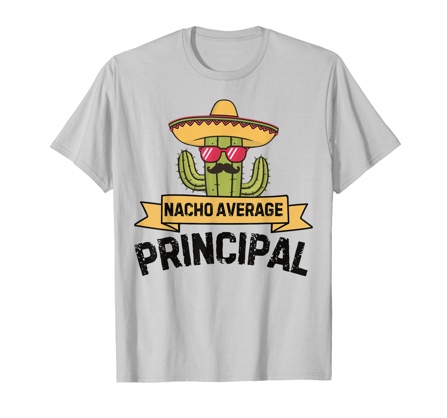 Nacho Average Principal Funny Cinco De Mayo Mexican Cactus T-Shirt