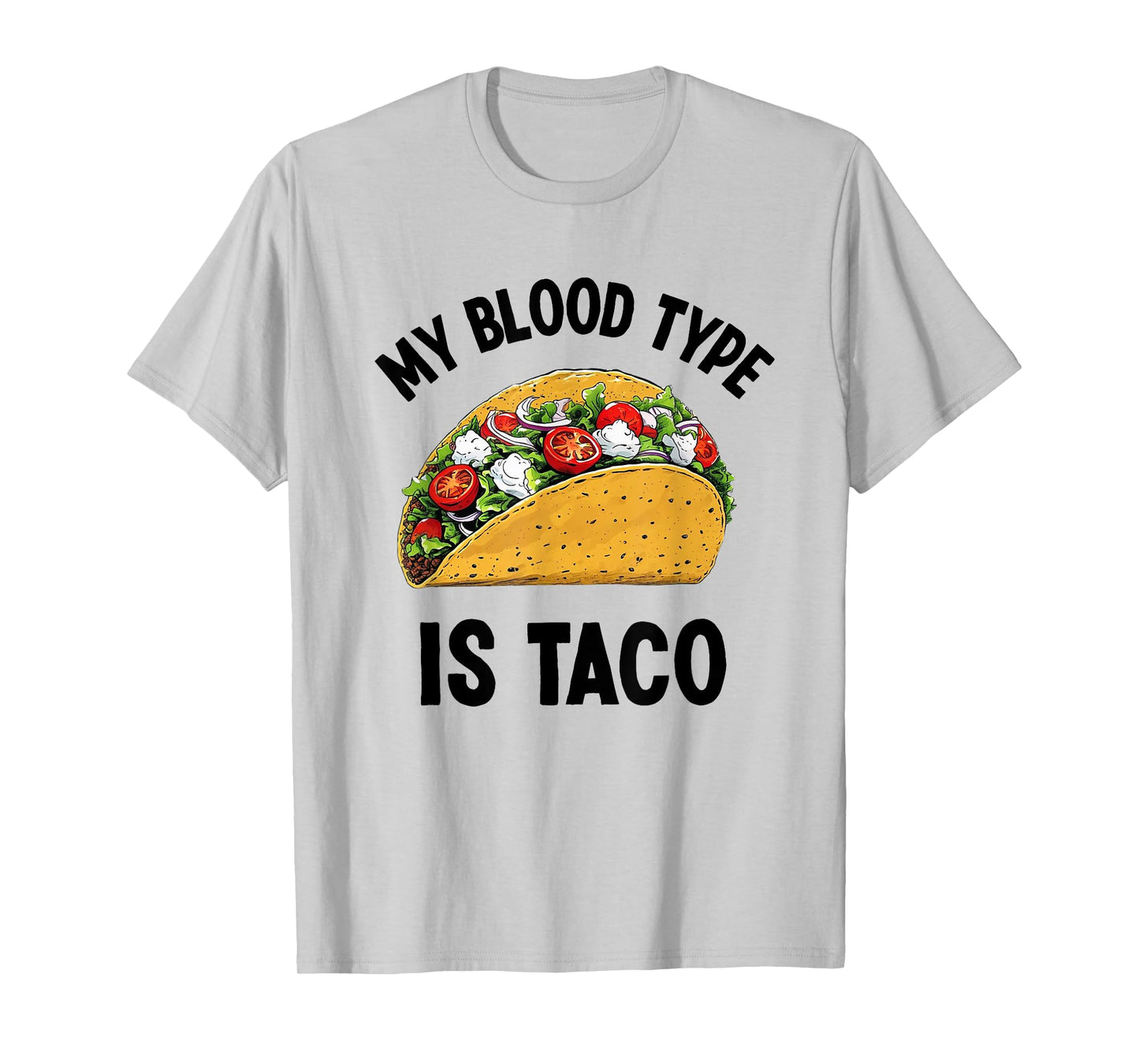 My Blood Type is Taco Tee, Funny Mexican Food Taco T-Shirt