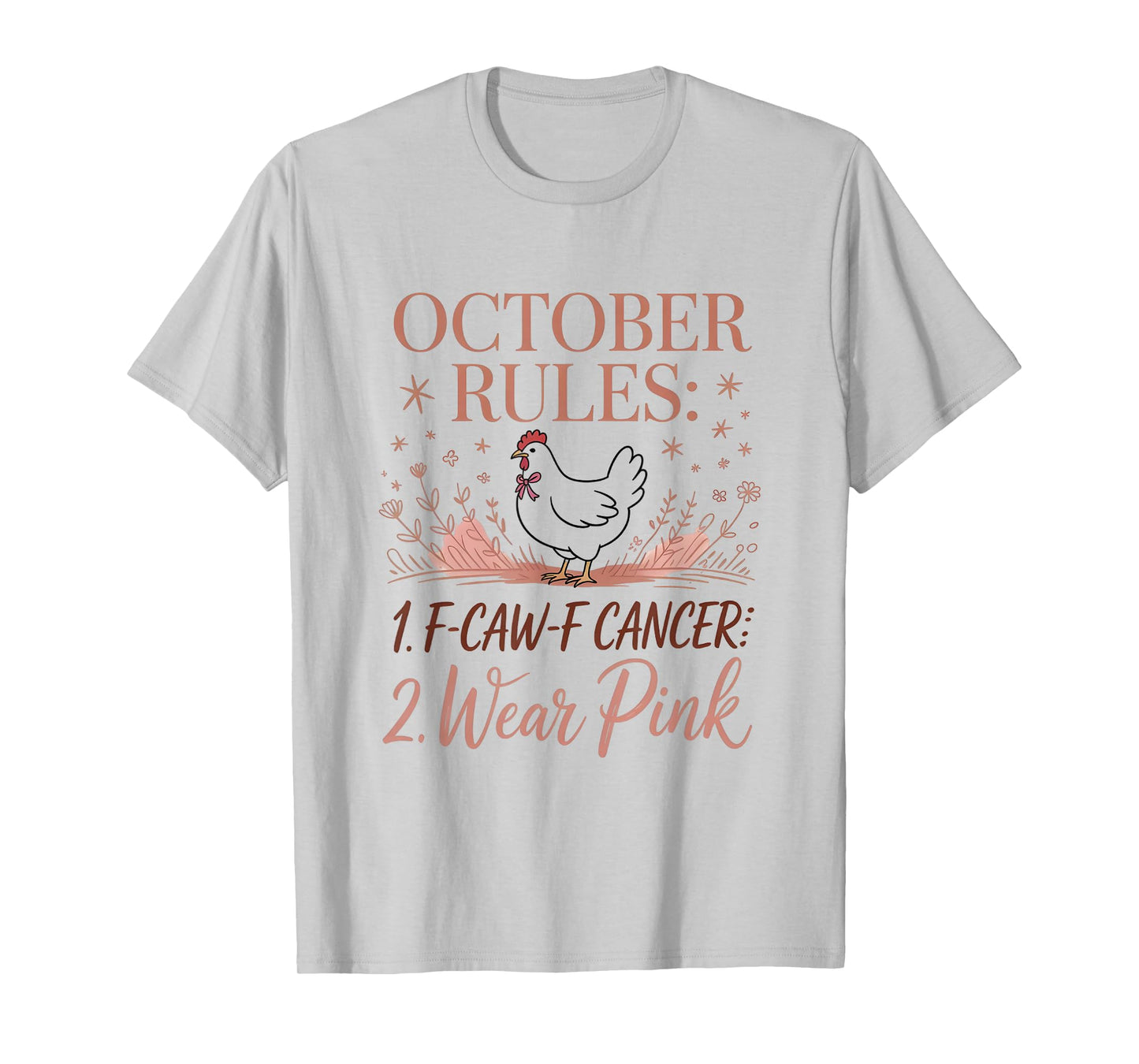October Rules F-CAW-F Cancer Wear Pink Funny Chicken T-Shirt