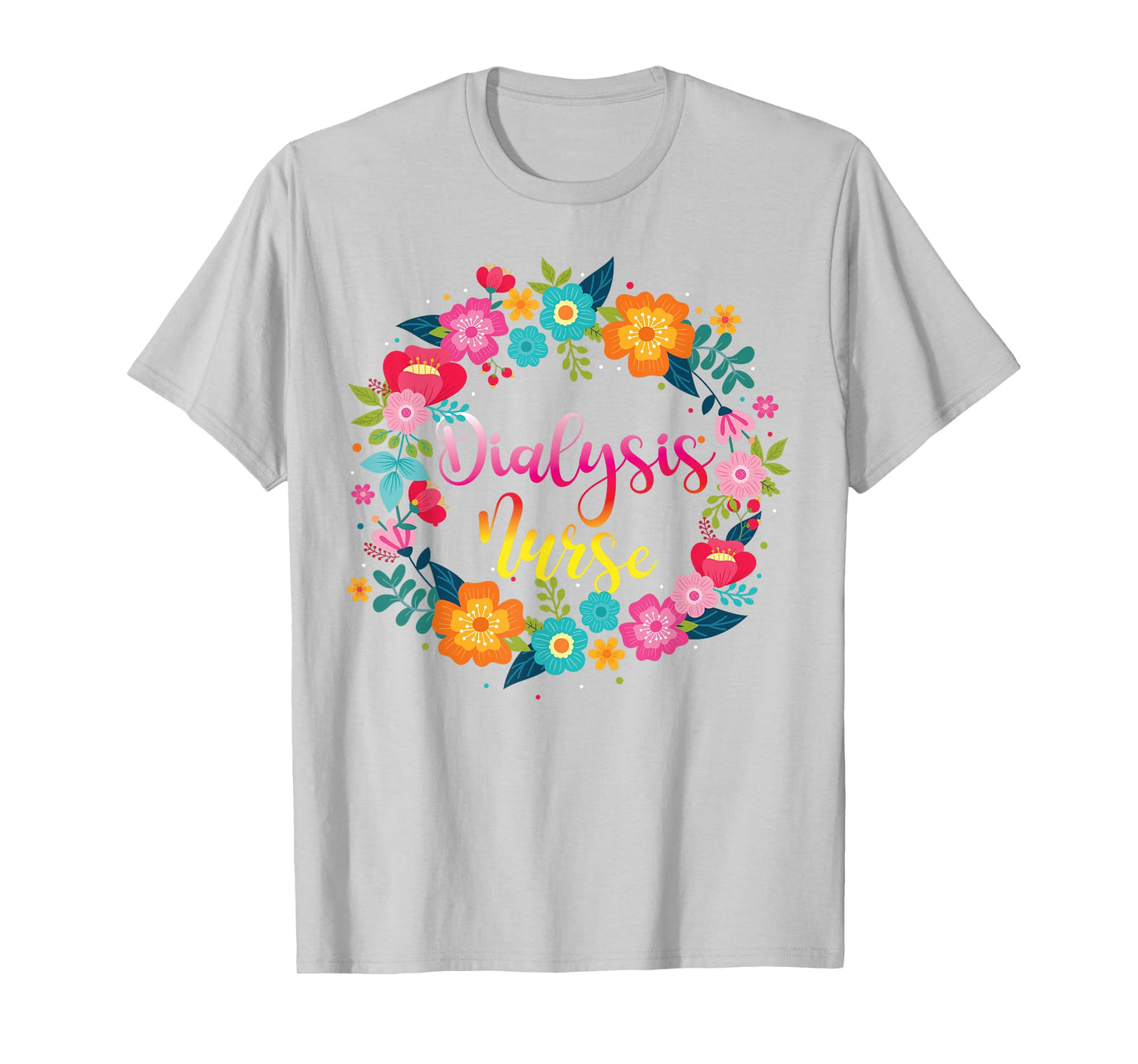 Dialysis Nurse Flower Floral Dialysis Nurse T-Shirt
