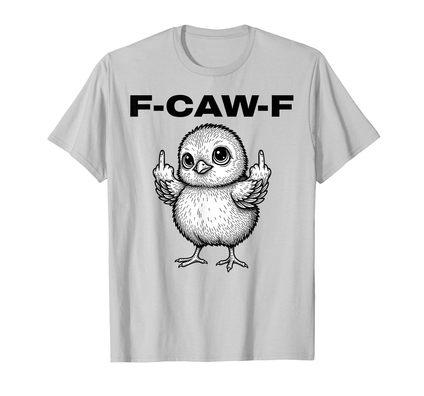 F-Caw-F Funny Chicken Humor F-Caw-F Quote Rooster Meme T-Shirt