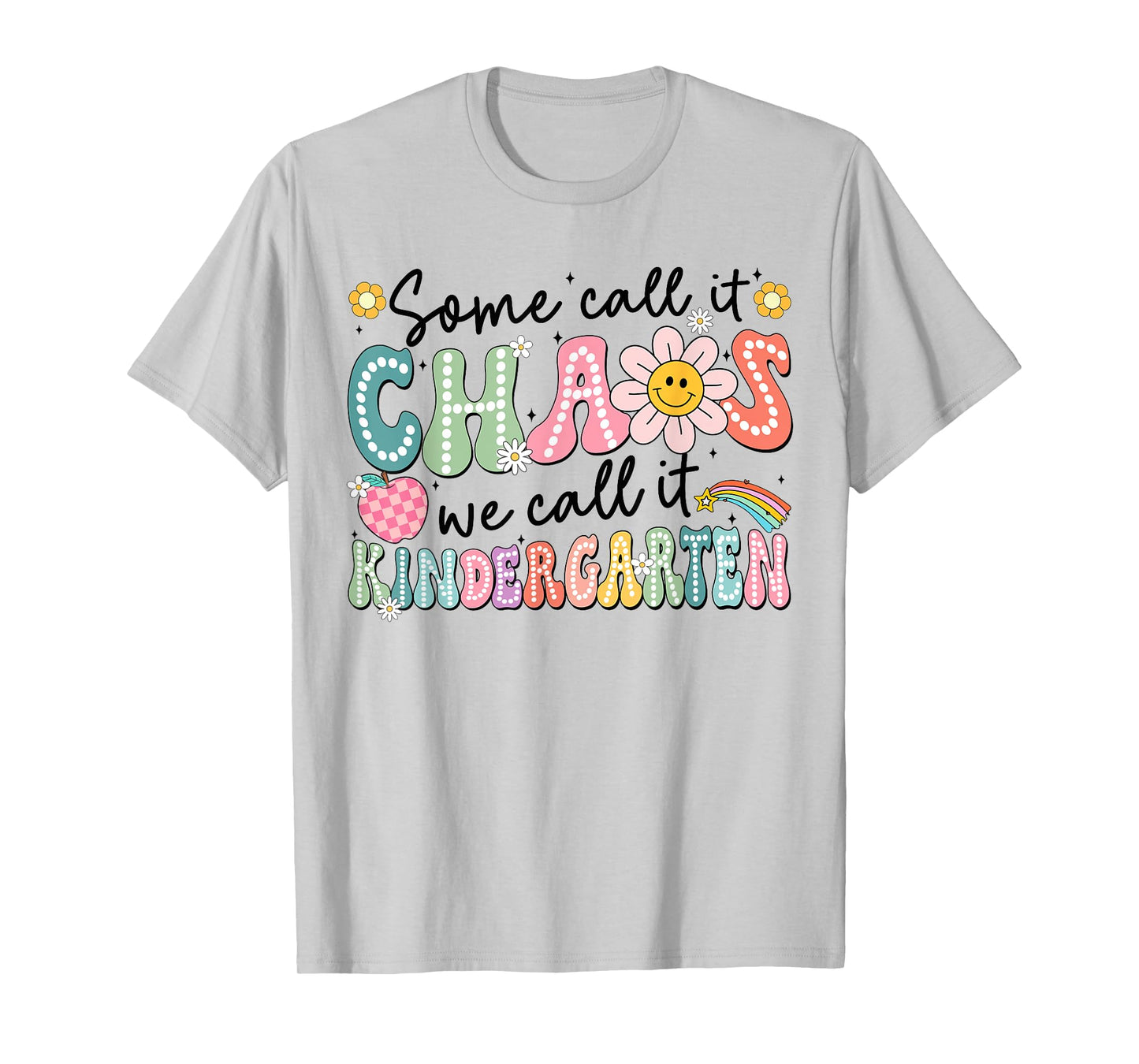 Groovy Some Call It Chaos We Call It Kindergarten Teachers T-Shirt
