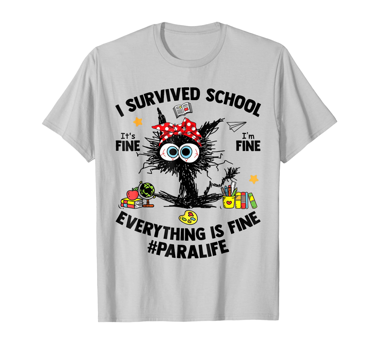 I Survived School Para Life Everything Is Fine Cat T-Shirt