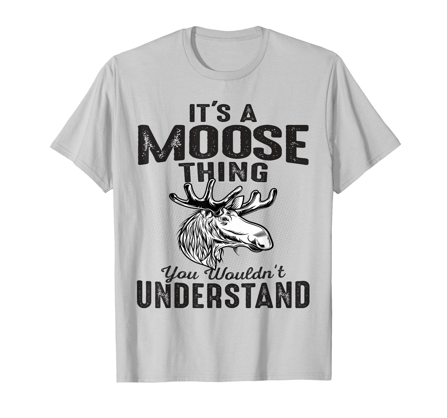 It's Moose Thing You Can't Understand Funny Moose Lover Gift T-Shirt