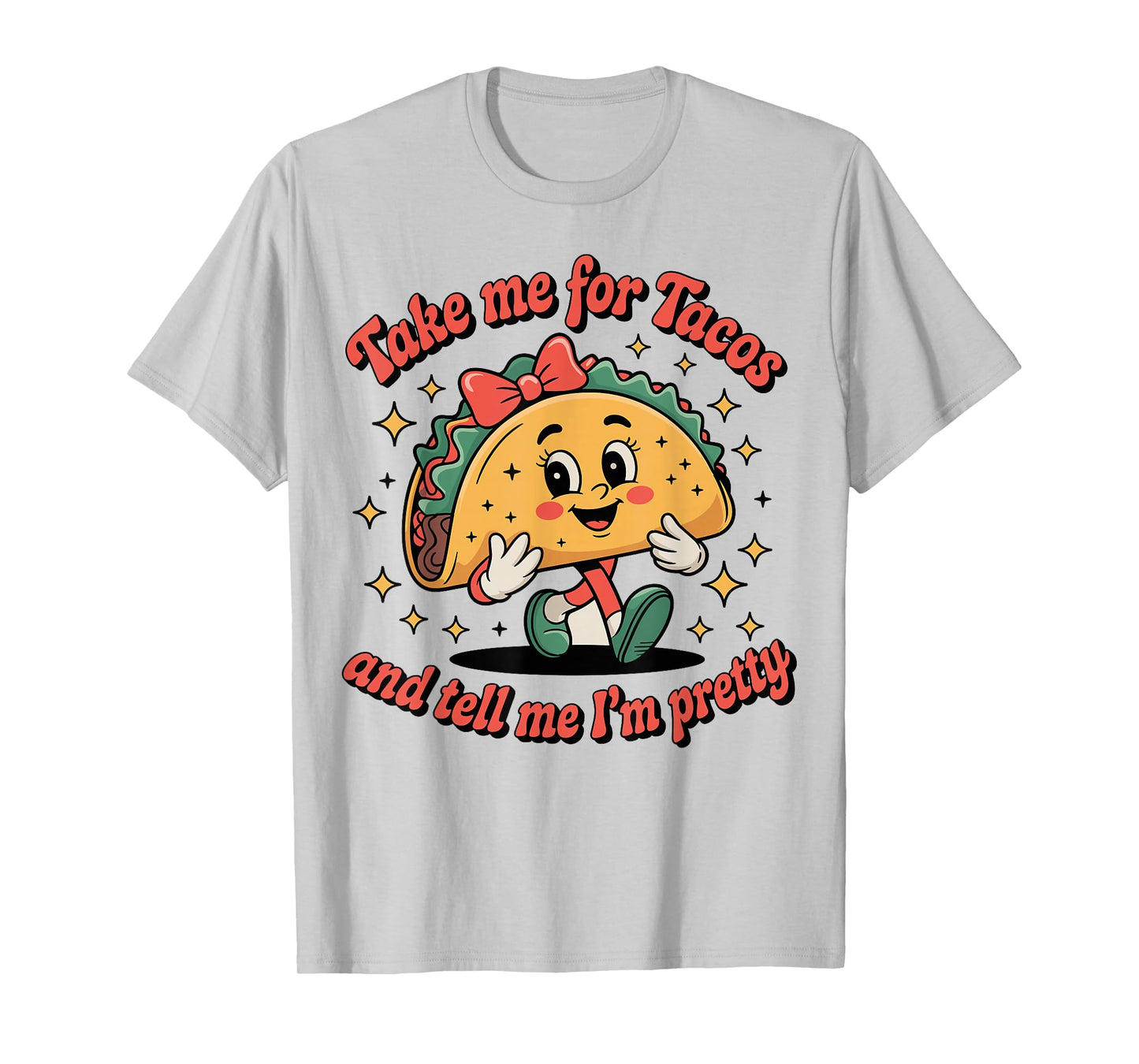 Taco Tacos Fun Tell Me I'm Pretty Cute Ladies T-Shirt