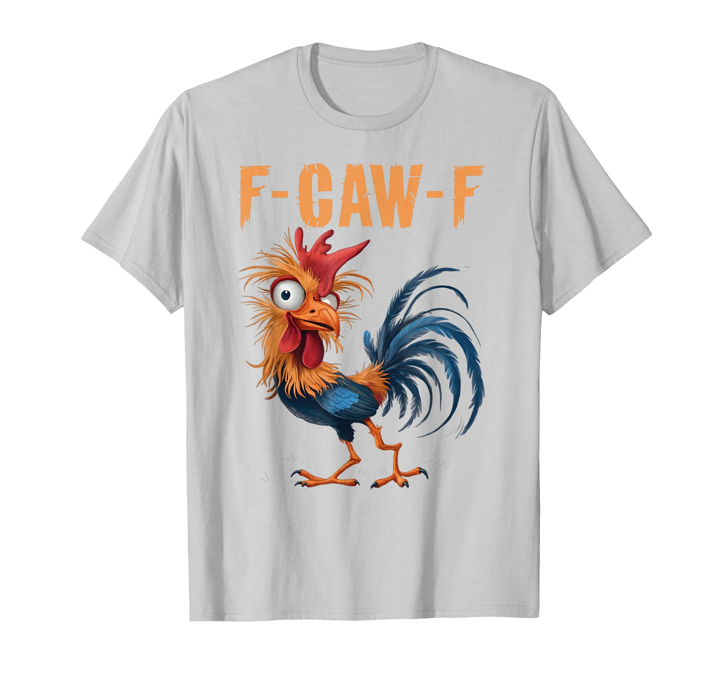 F-Caw-F Funny Chicken Humor F-Caw-F Quote Rooster Meme T-Shirt