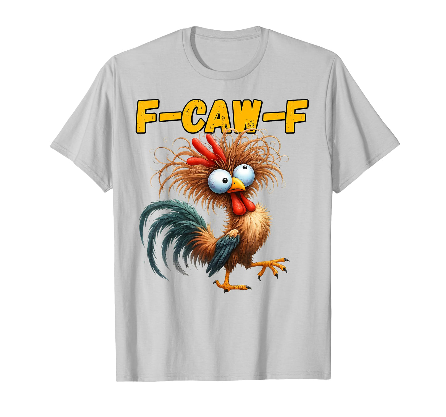 F-Caw-F Funny Chicken Humor F-Caw-F Quote Rooster Meme T-Shirt
