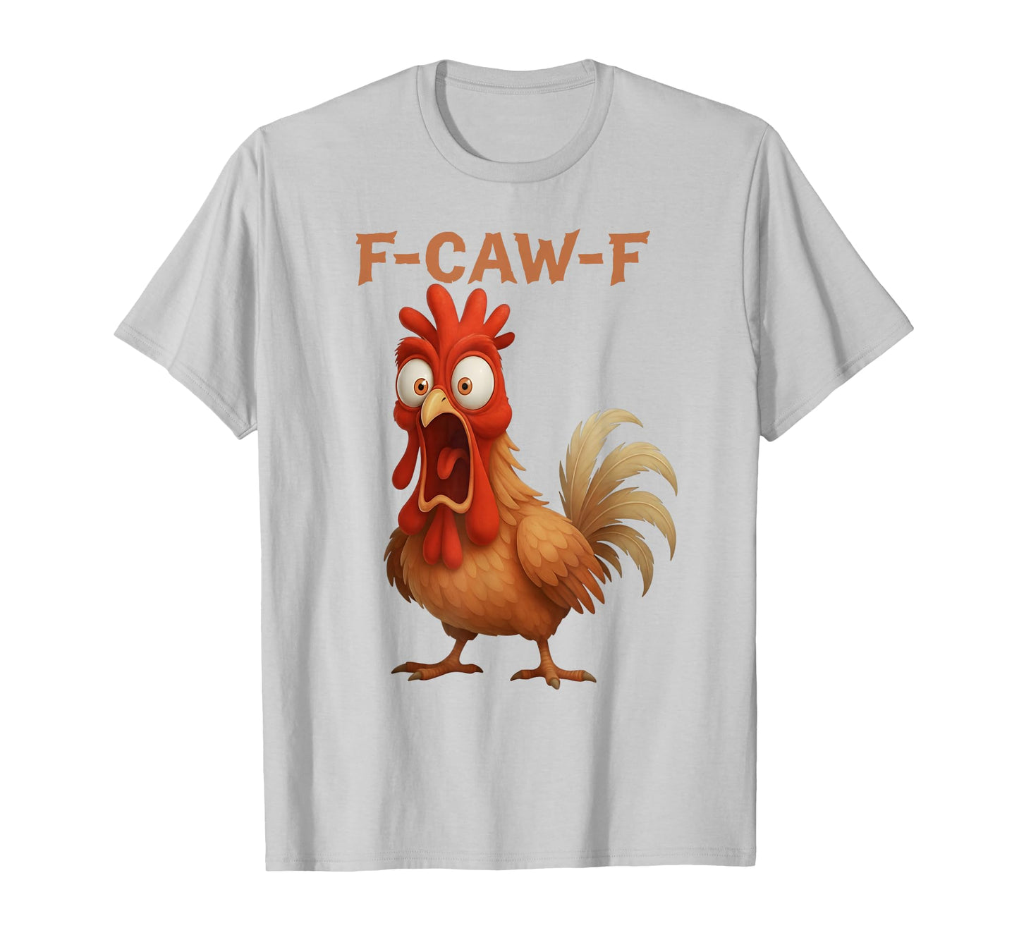 F-Caw-F Funny Chicken Humor F-Caw-F Quote Rooster Meme T-Shirt