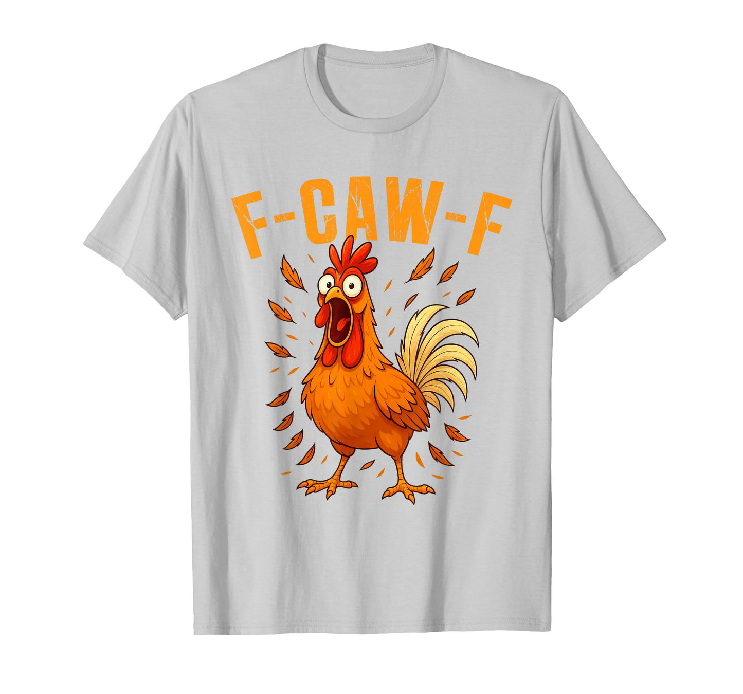 F-Caw-F Funny Chicken Humor F-Caw-F Quote Rooster Meme T-Shirt