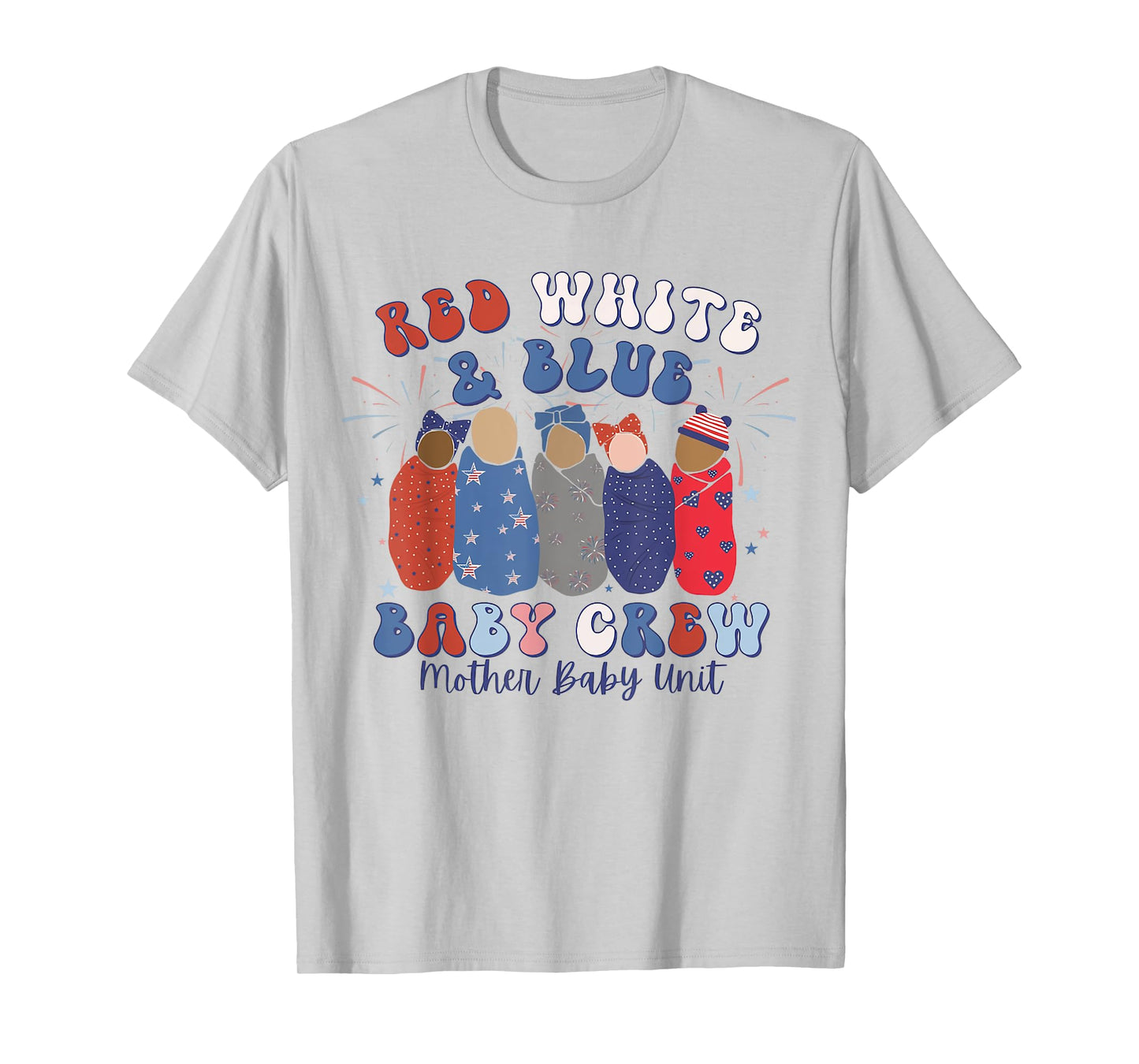 Red White Blue Baby Crew Mother Baby Nurse MBU 4th of July T-Shirt for Women Kids Men