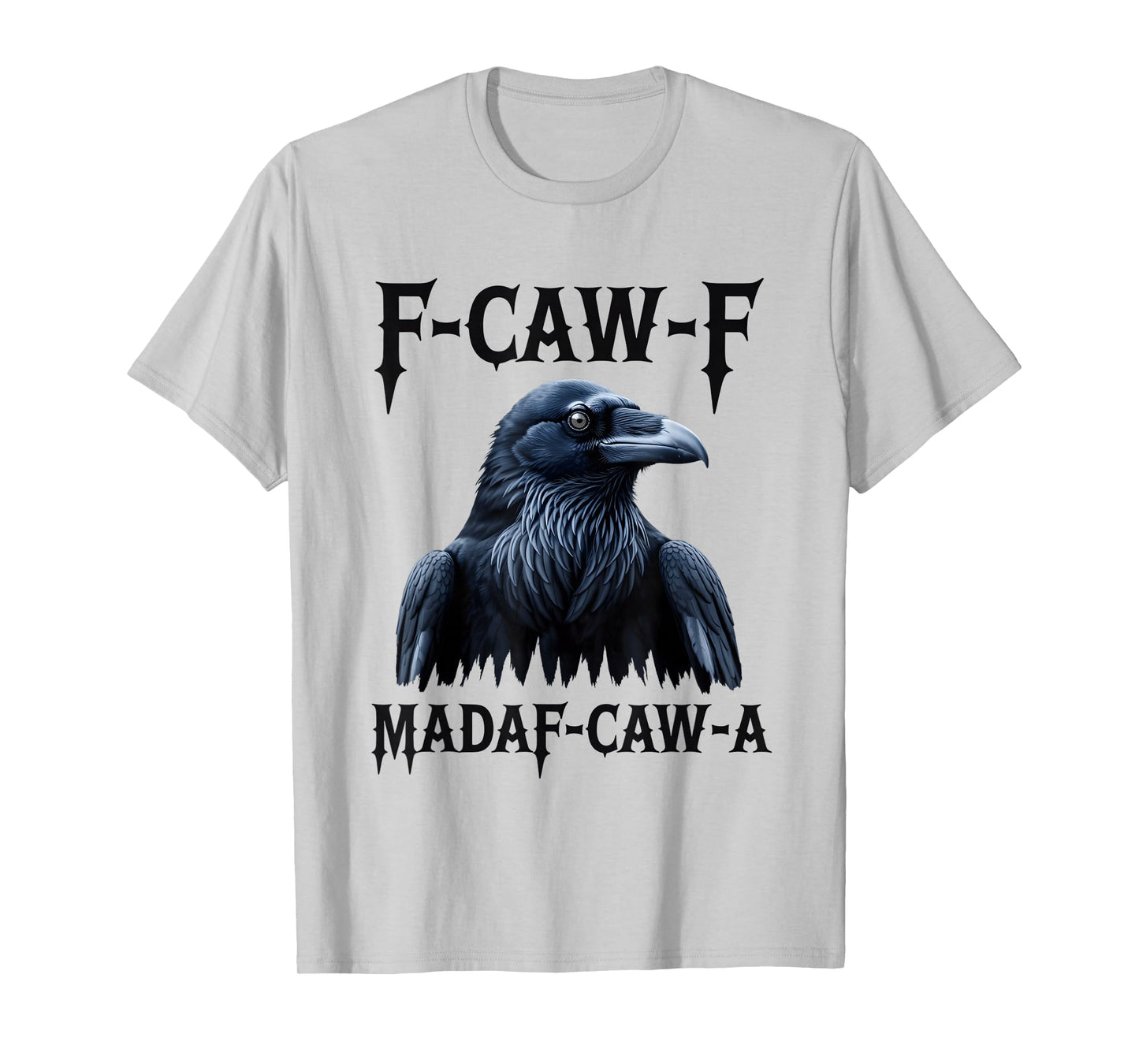 F-Caw-F Black Crow Blackbird FCAWF Madafakas T-Shirt