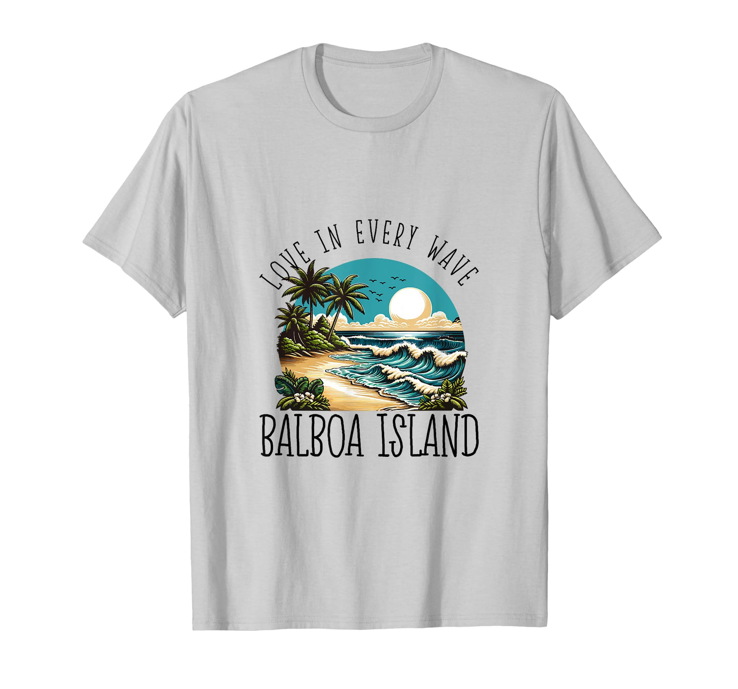 Love in every wave - Balboa Island T-Shirt
