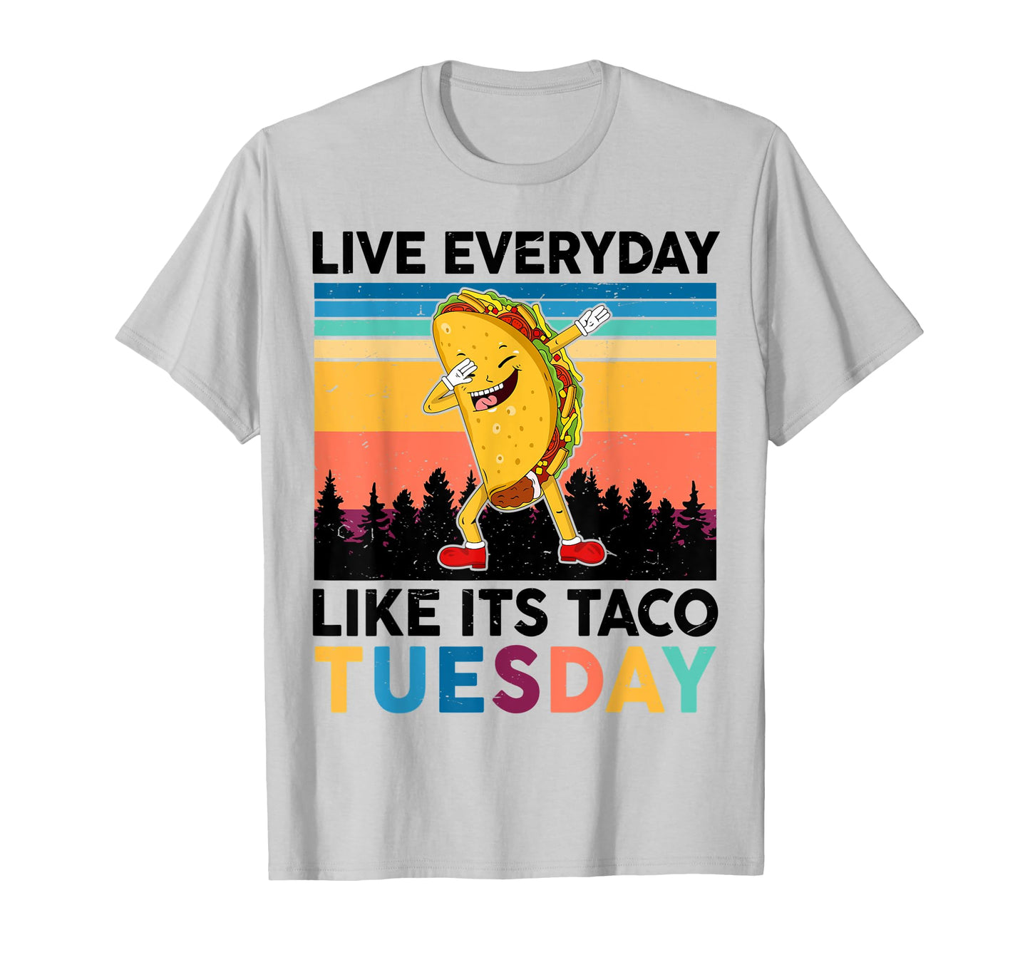 Funny Live Everyday Like Its Taco-Tuesday National Taco Day T-Shirt