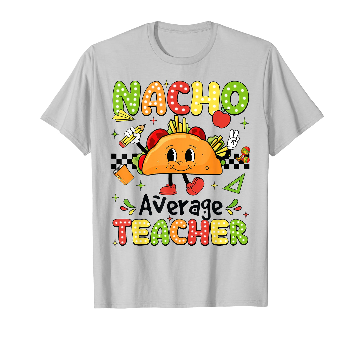 Cinco De Mayo Fiesta Mexican Teaching Nacho Average Teacher Men Women Girls Kids T-Shirt