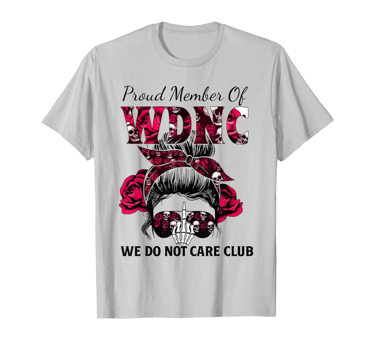 Proud Member of WDNC We Do Not Care Club Bow Rose Women T-Shirt