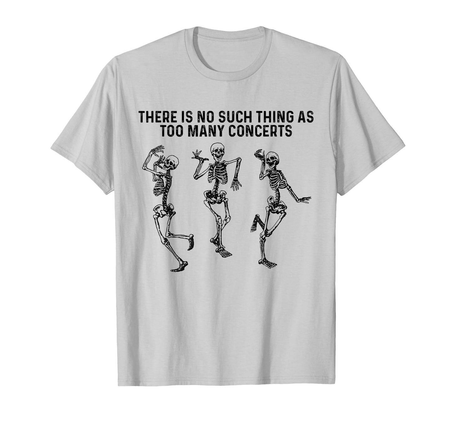 Funny There is No Such Thing As Too Many Concerts Skeleton T-Shirt