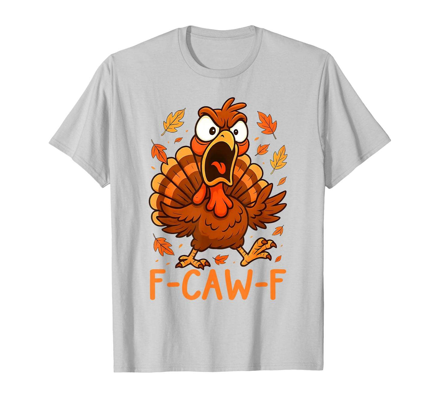 F-Caw-F Funny Turkey Thanksgiving Humor Quote Turkey Meme T-Shirt