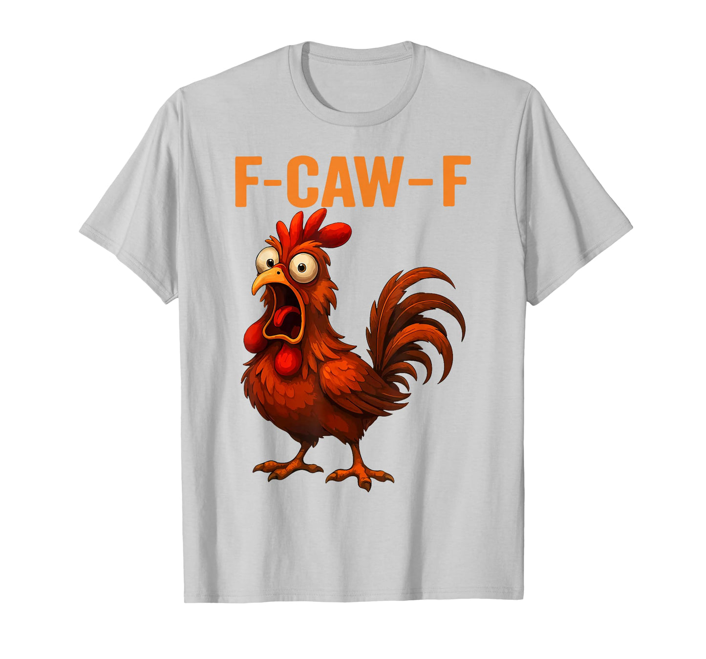F-Caw-F Funny Chicken Humor F-Caw-F Quote Rooster Meme T-Shirt