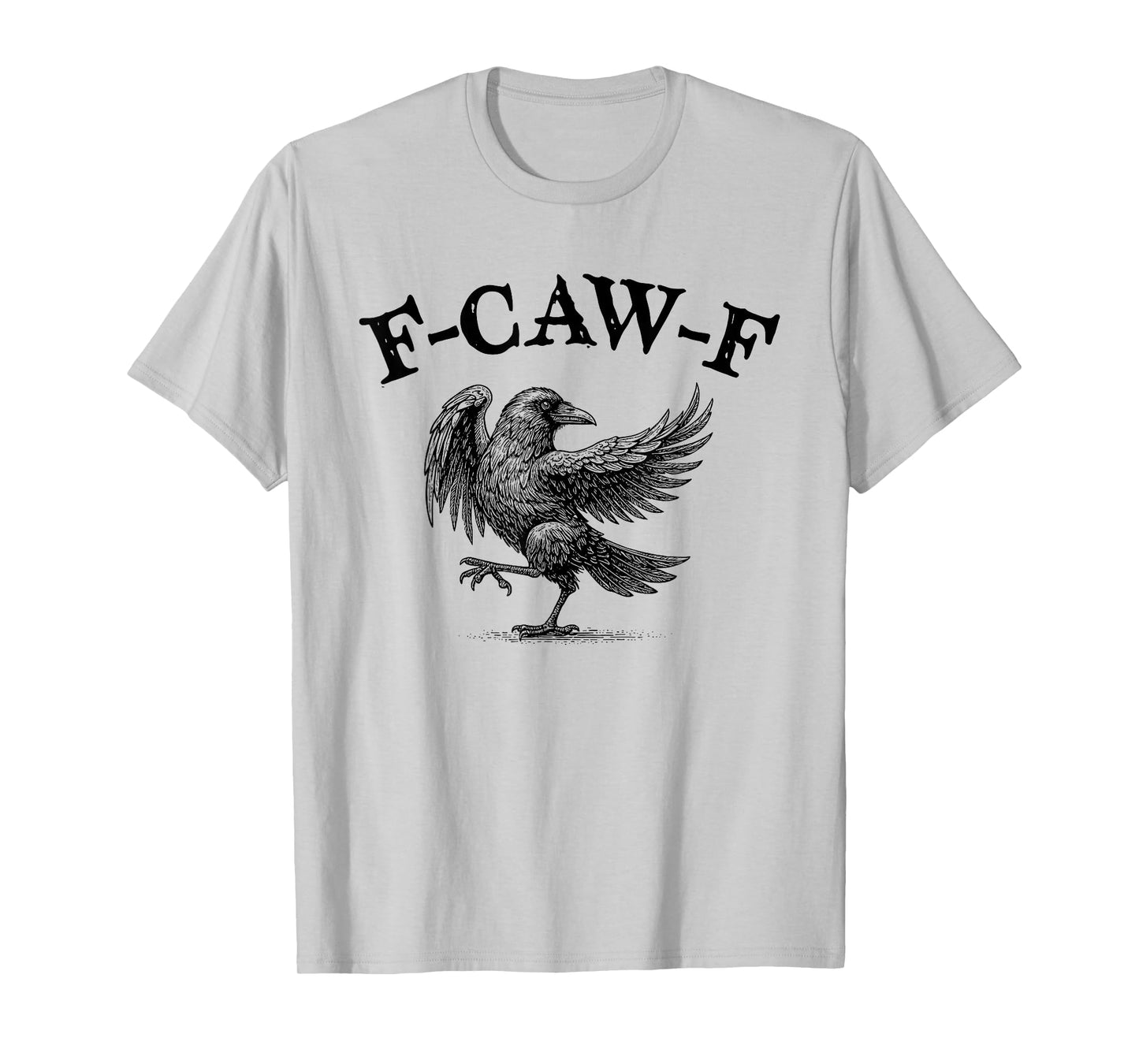 F-Caw-F Funny Black Crow Humor F-Caw-F Quote Crow Meme T-Shirt