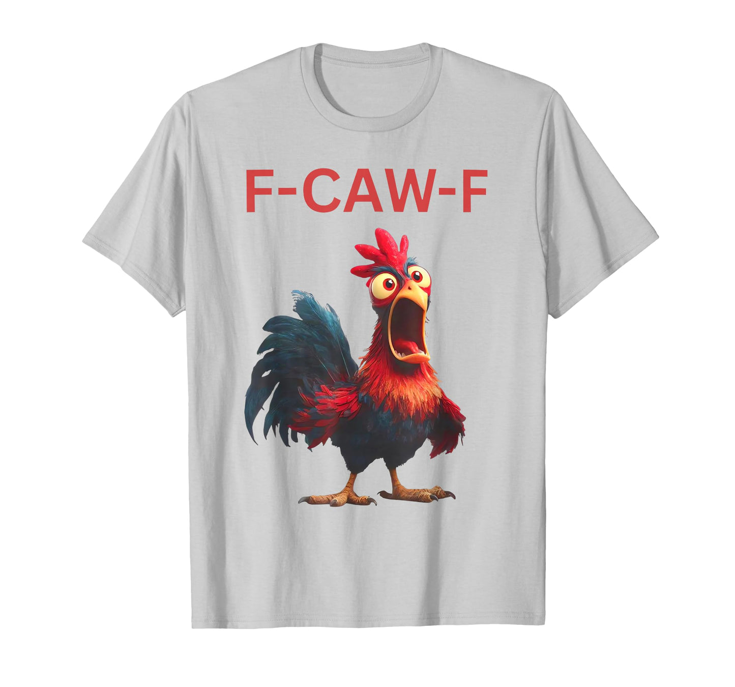 F-Caw-F Funny Chicken Humor Quote Rooster Meme T-Shirt