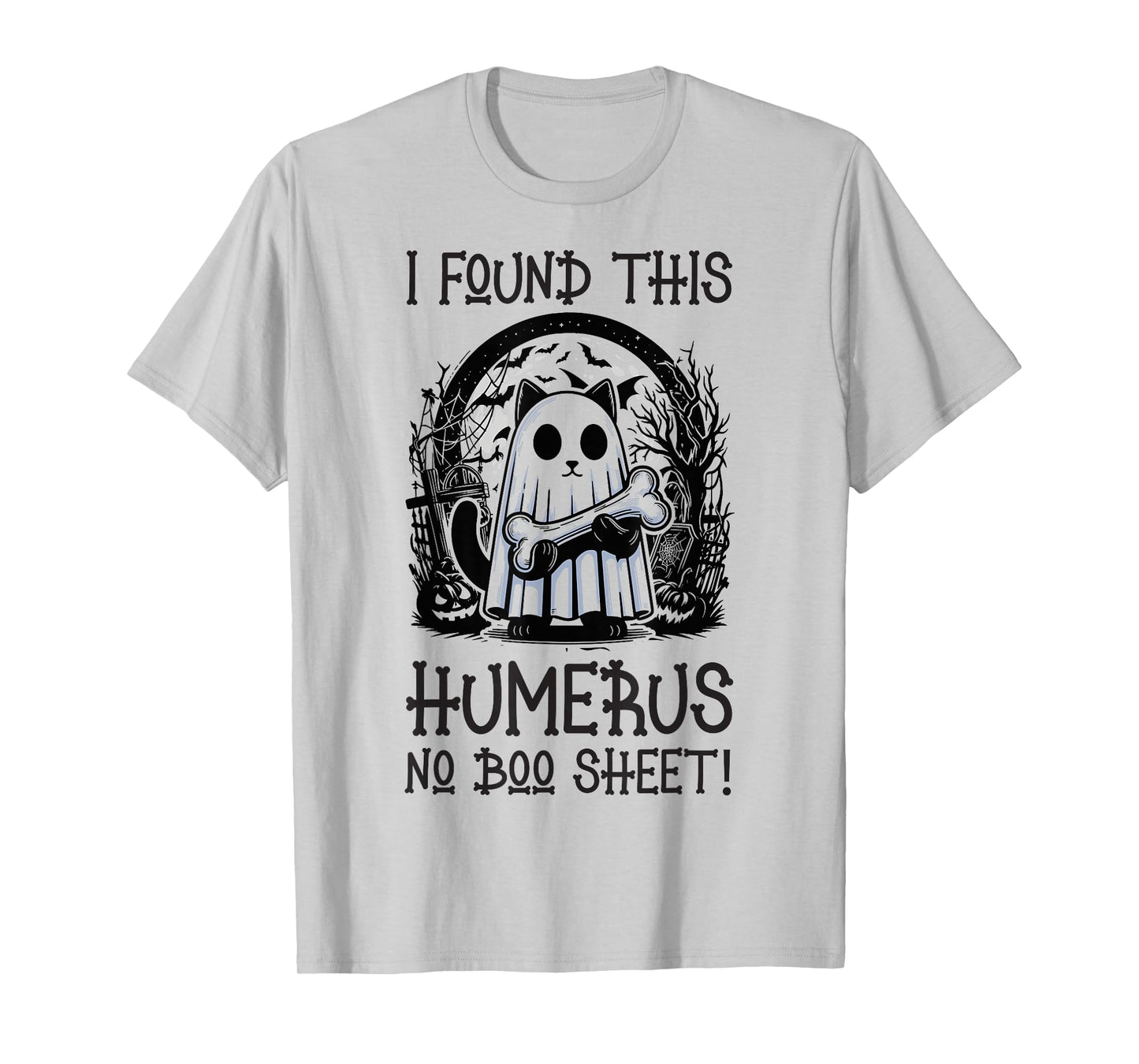 I Found This Humerus No Boo Sheet - Funny Cat Halloween T-Shirt