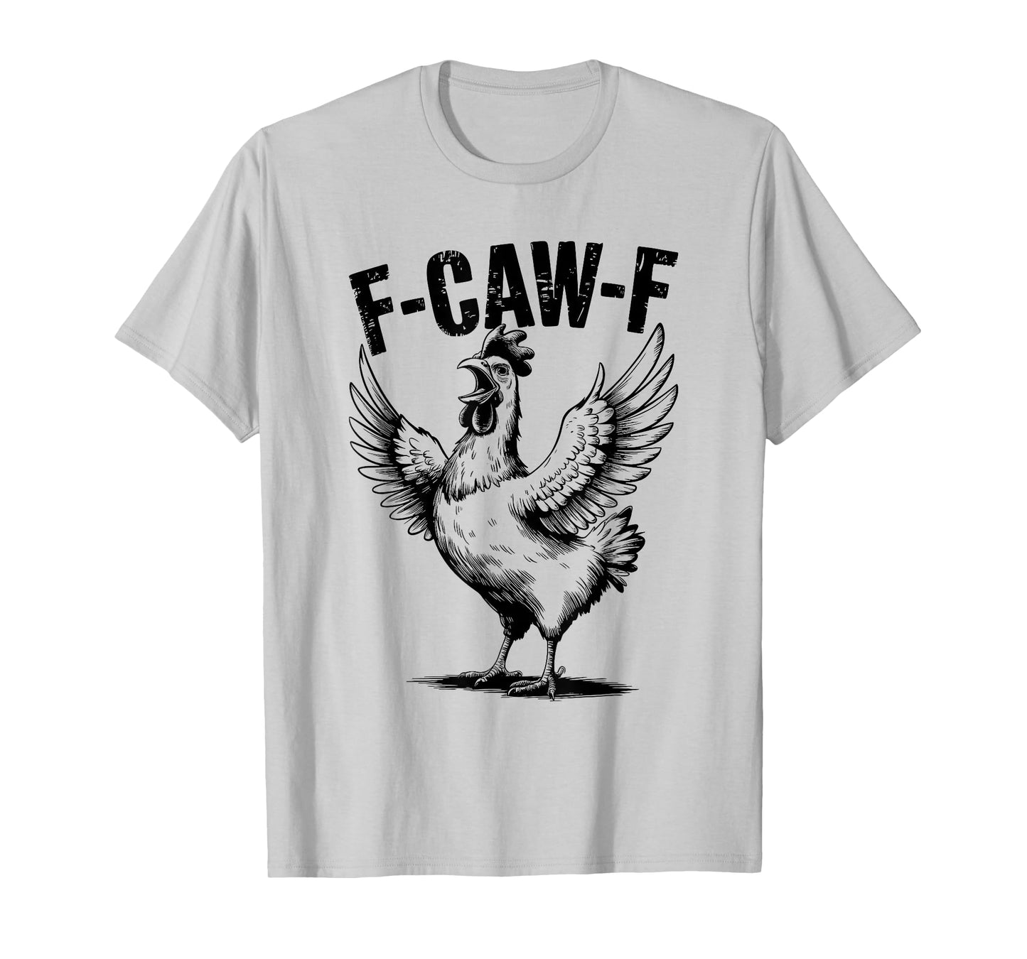F Caw F Chicken Funny FCawF Rooster F-Caw-F Chicken T-Shirt
