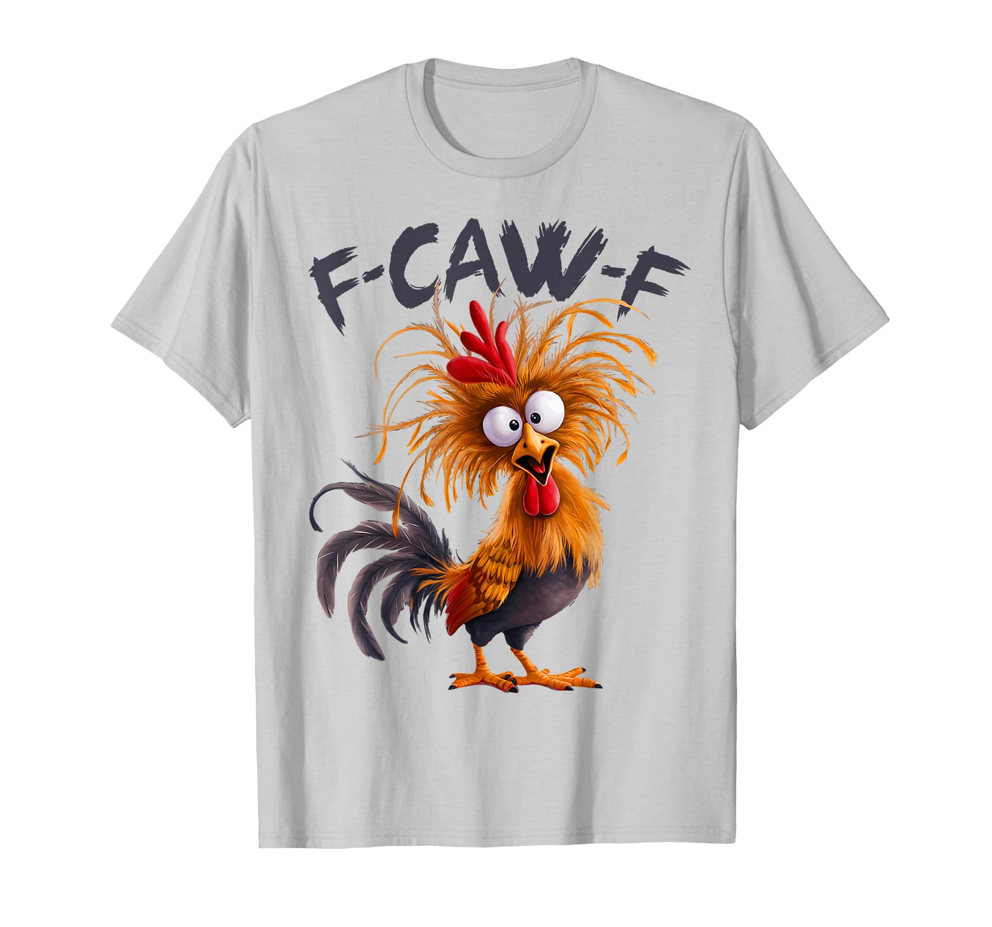 Funny F Caw F Chicken Rooster Meme F-Caw-F Saying Pun Humor T-Shirt