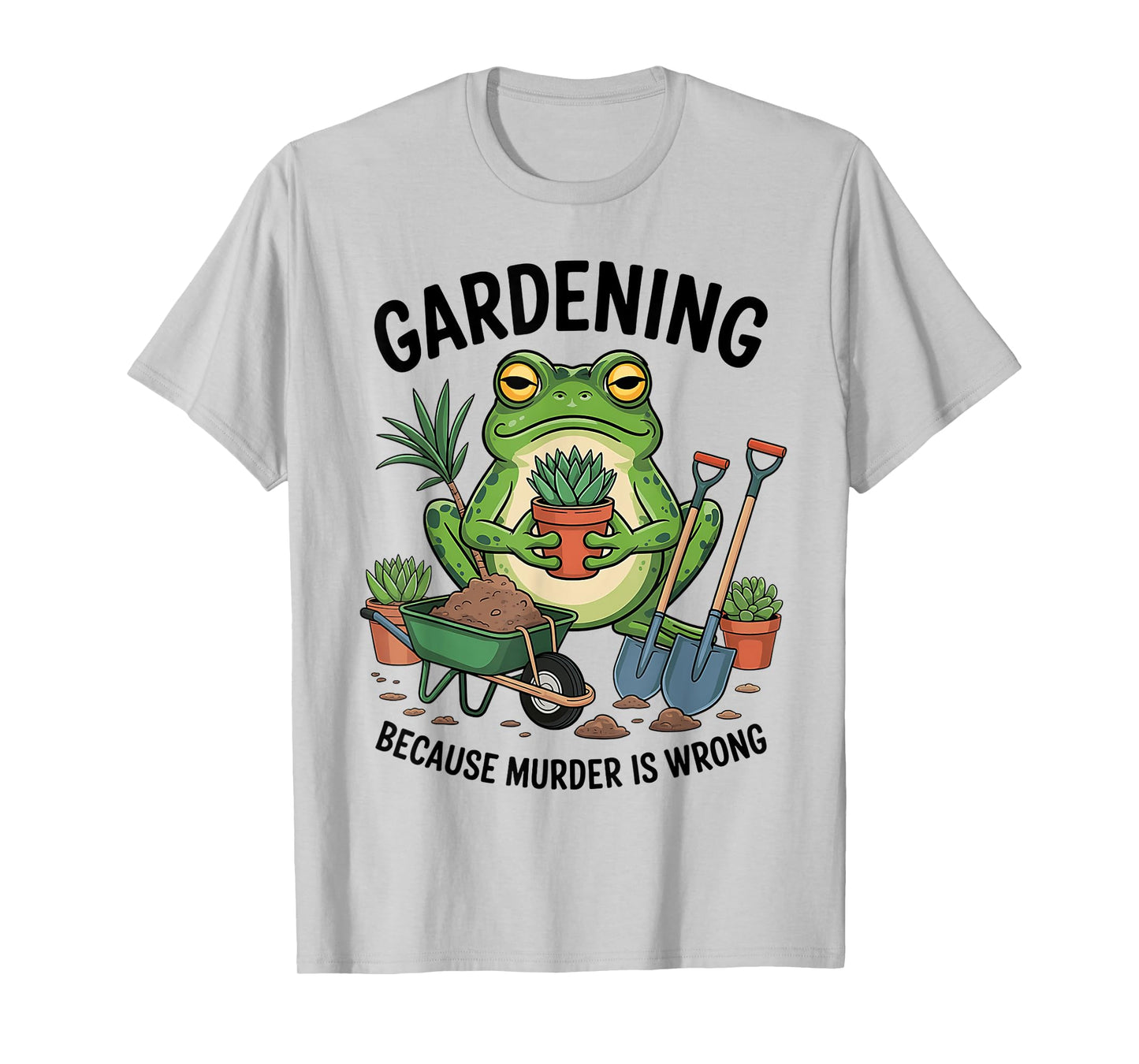 Gardening Because Murder Is Wrong Funny Frog T-Shirt