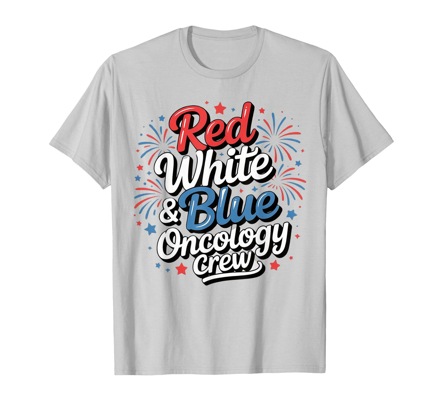 Red White And Blue Oncology Crew Funny 4th Of July Nurse T-Shirt