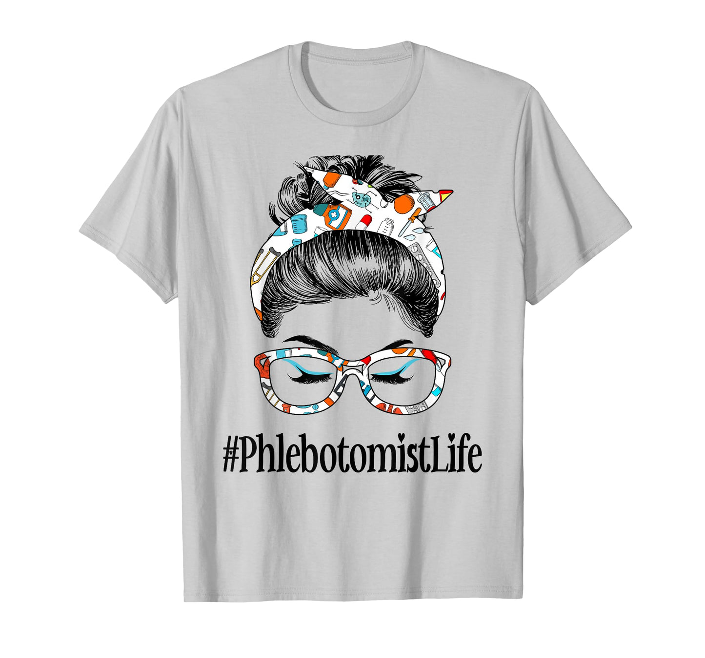 Phlebotomist Life Messy Hair Woman Bun Healthcare worker T-Shirt