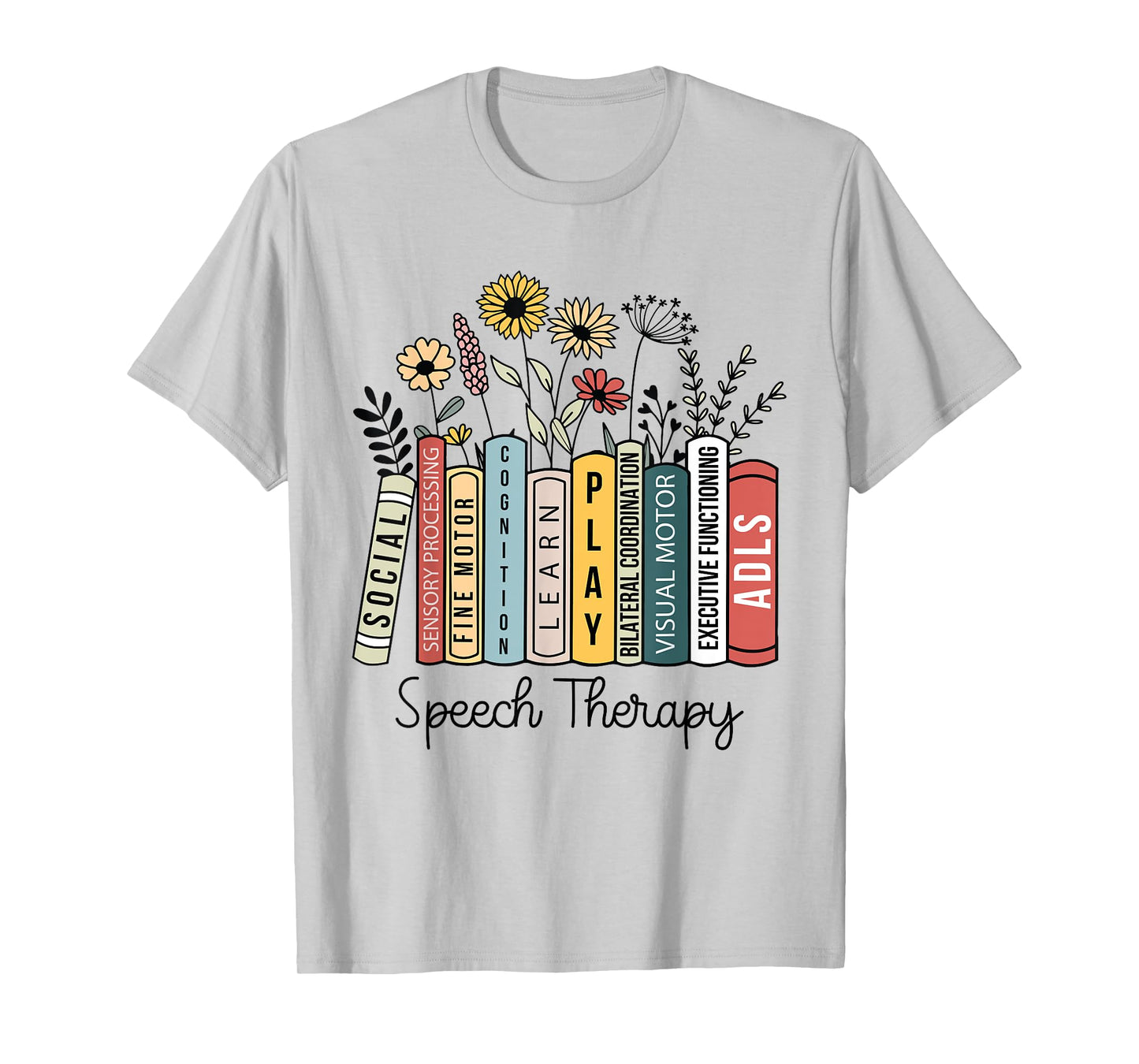 Speech Therapy Wildflowers SLP Speech Language Pathologist T-Shirt