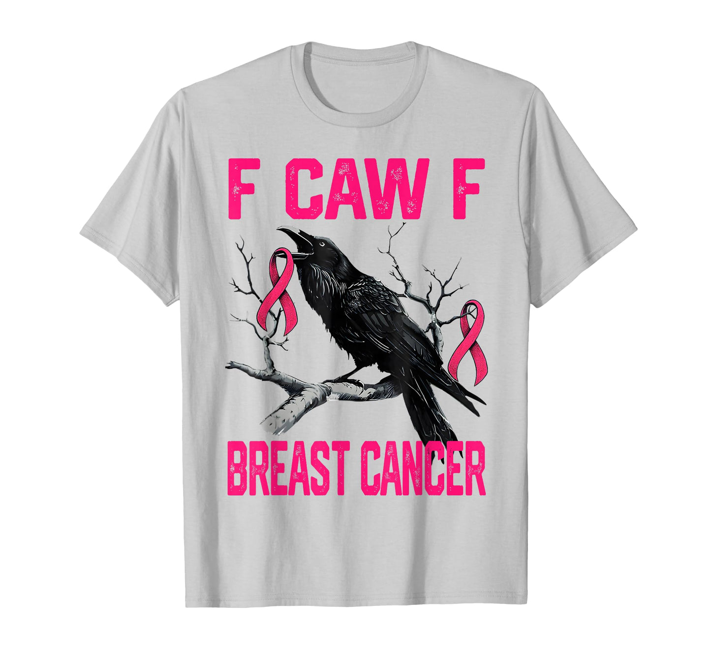 Funny F Caw F Breast Cancer in October We Wear Pink Women T-Shirt