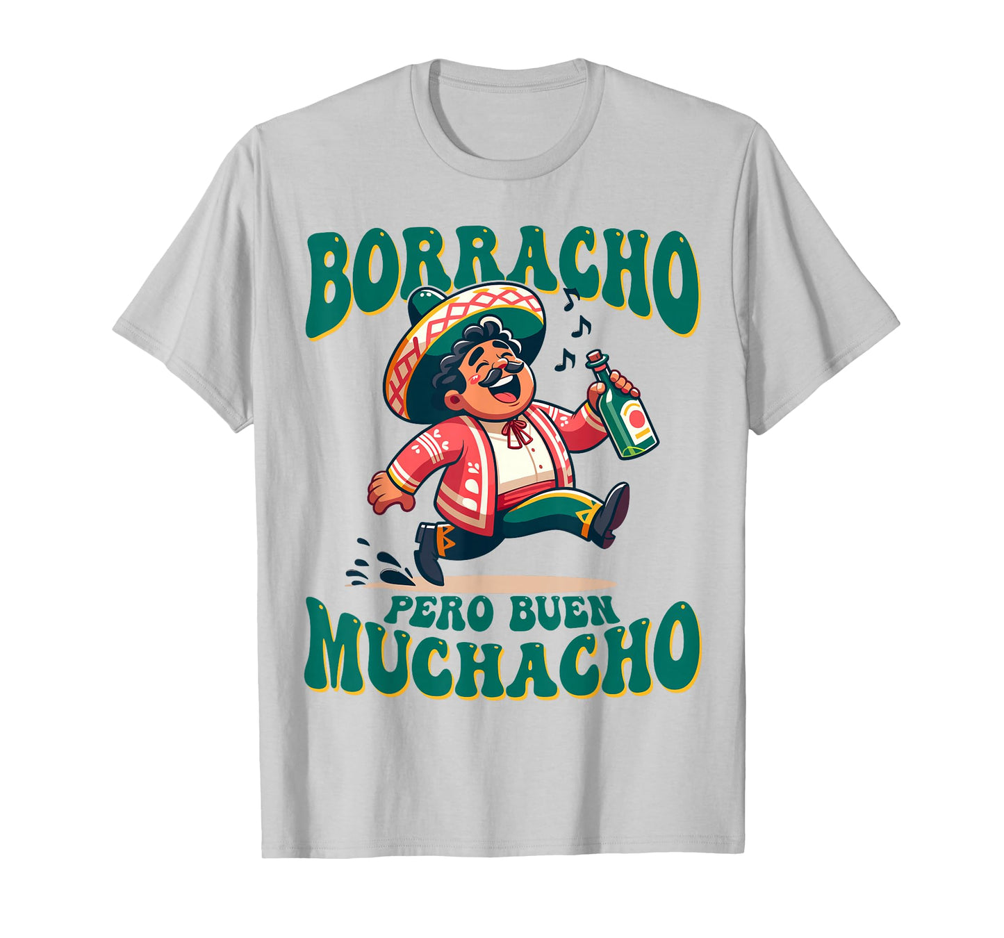 Borracho Pero Buen Muchacho Funny for Mexican Men T-Shirt