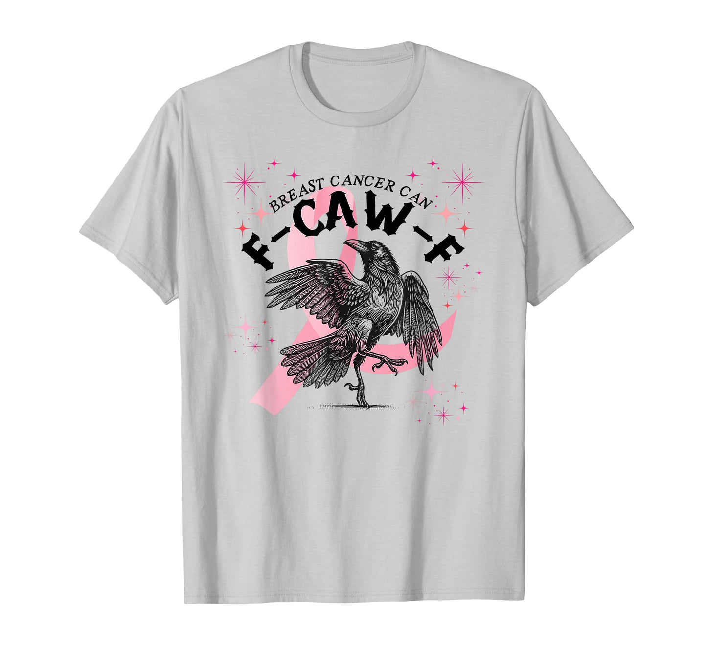 Breast Cancer Awareness Black Crow F-Caw-F Funny T-Shirt