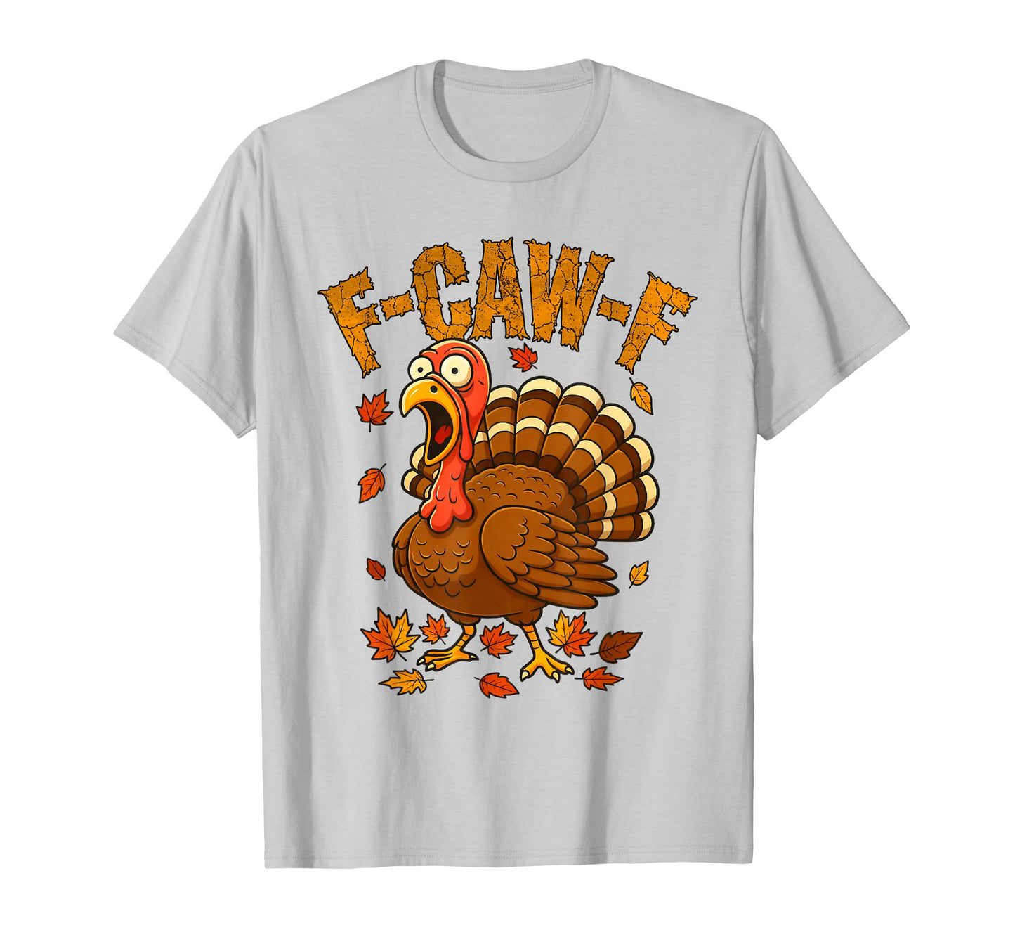 F-Caw-F Funny Turkey Humor F-Caw-F Quote Thanksgiving Meme T-Shirt