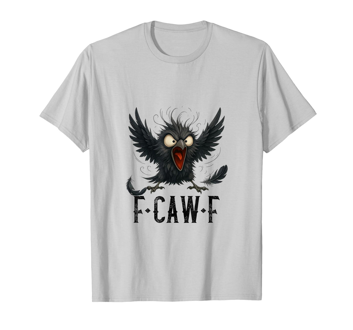 F-Caw-F Black Crow Black Bird Funny Crow F-Caw-F T-Shirt