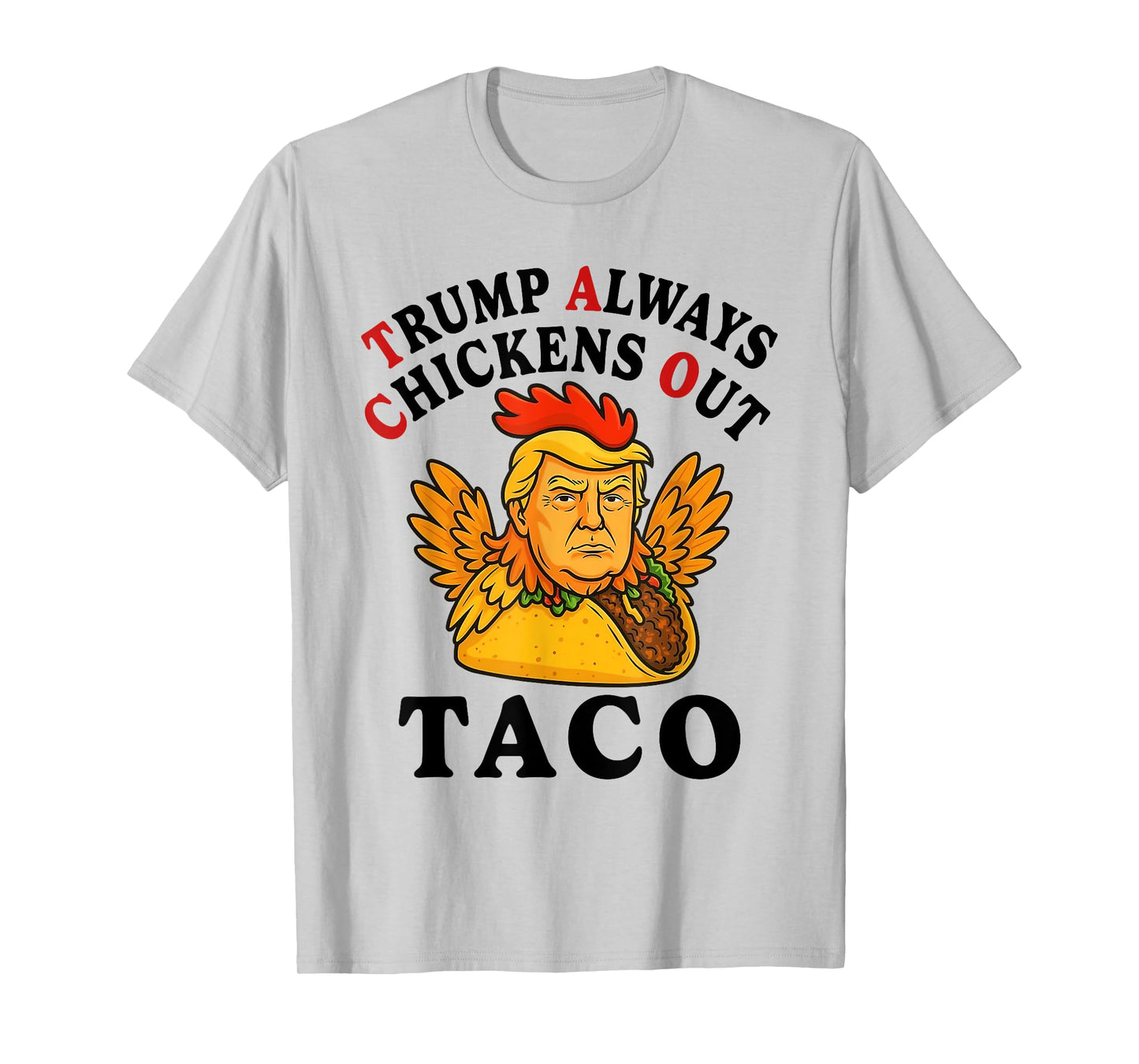 Funny Trump Taco Trump Always Chickens Out T-Shirt