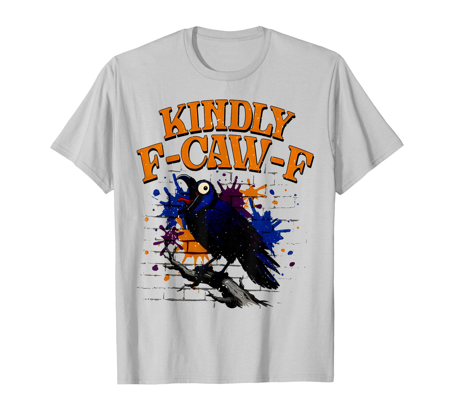 Kindly F-Caw-F Black Bird Funny Meme Crow Halloween T-Shirt