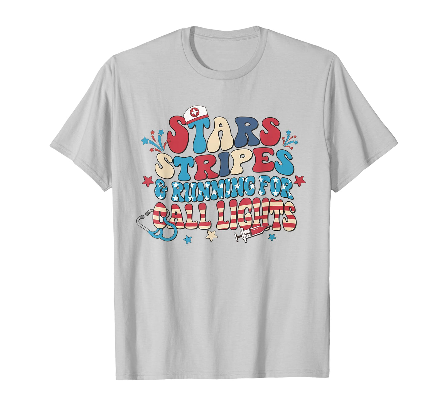 Stars Stripes And Running For Call Lights 4th July ER Nurse T-Shirt