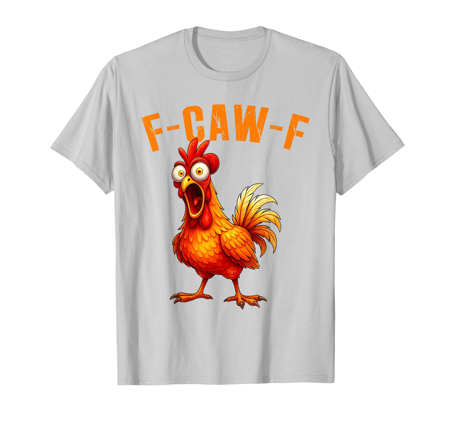 F-Caw-F Funny Chicken Humor F-Caw-F Quote Rooster Meme T-Shirt