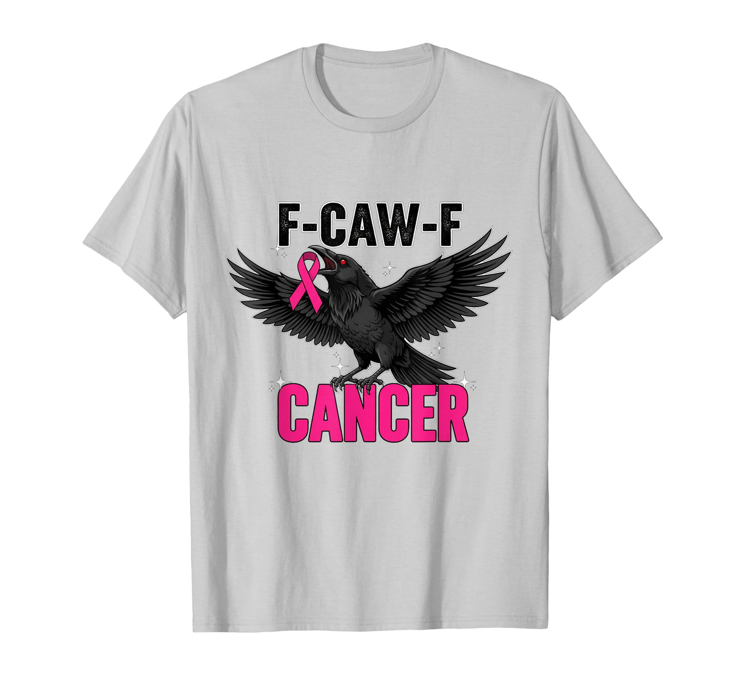 Pink Breast Cancer Awareness F-caw-f Cancer Womens T-Shirt