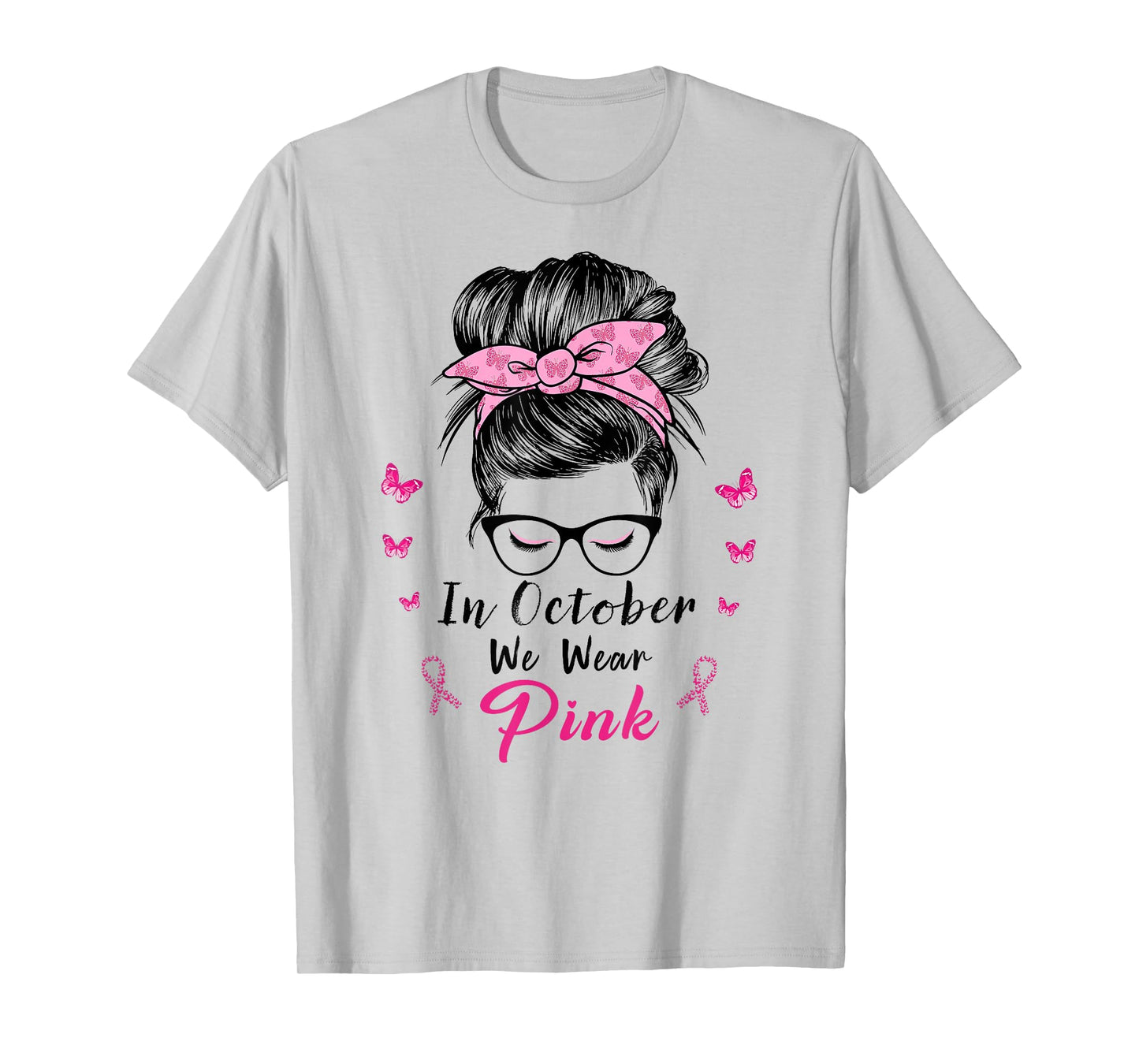 In October We Wear Pink Messy Bun Breast Cancer T-Shirt
